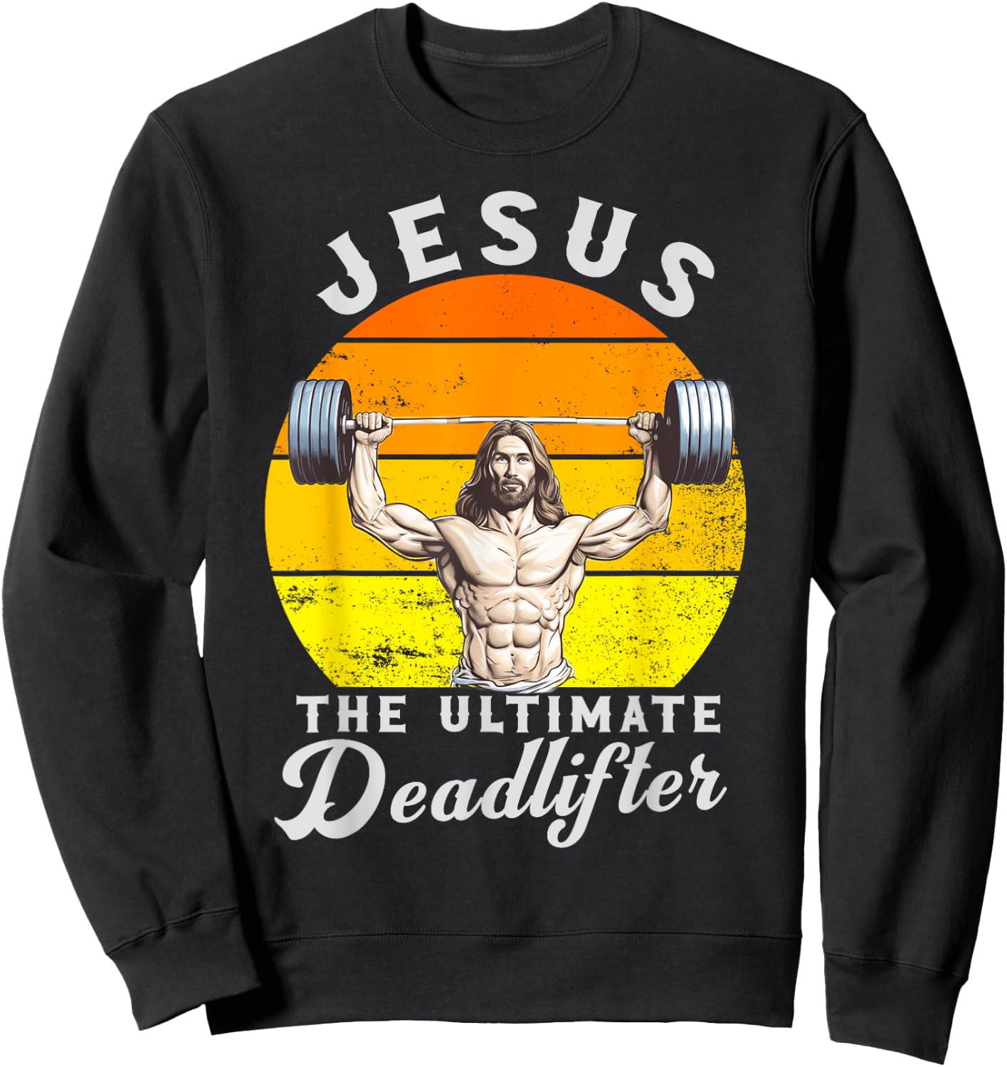Jesus The Ultimate Deadlifted Retro Jesus Christian Gym Sweatshirt - Sweatshirt | Black