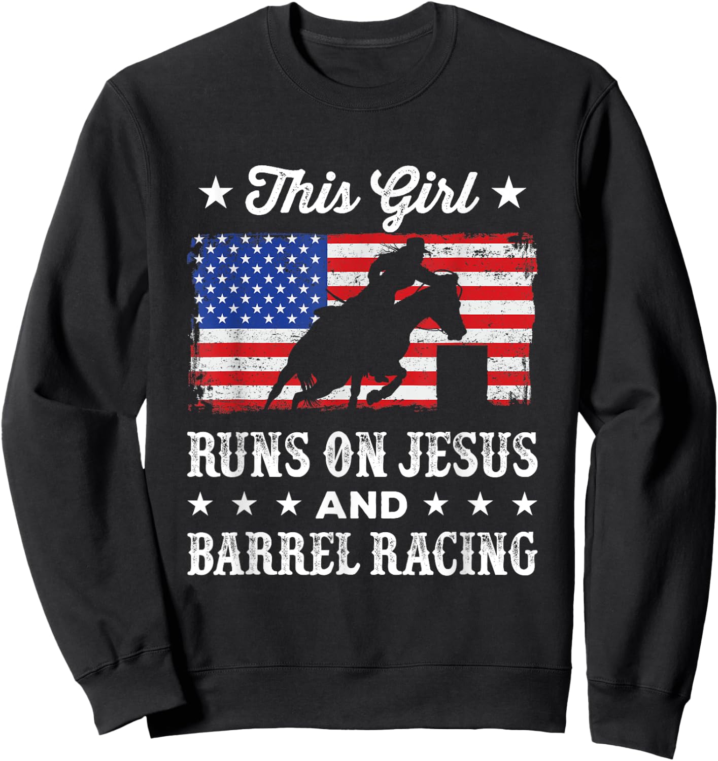 This Girl Runs on Jesus and Barrel Racing American Flag Sweatshirt - Sweatshirt | Black