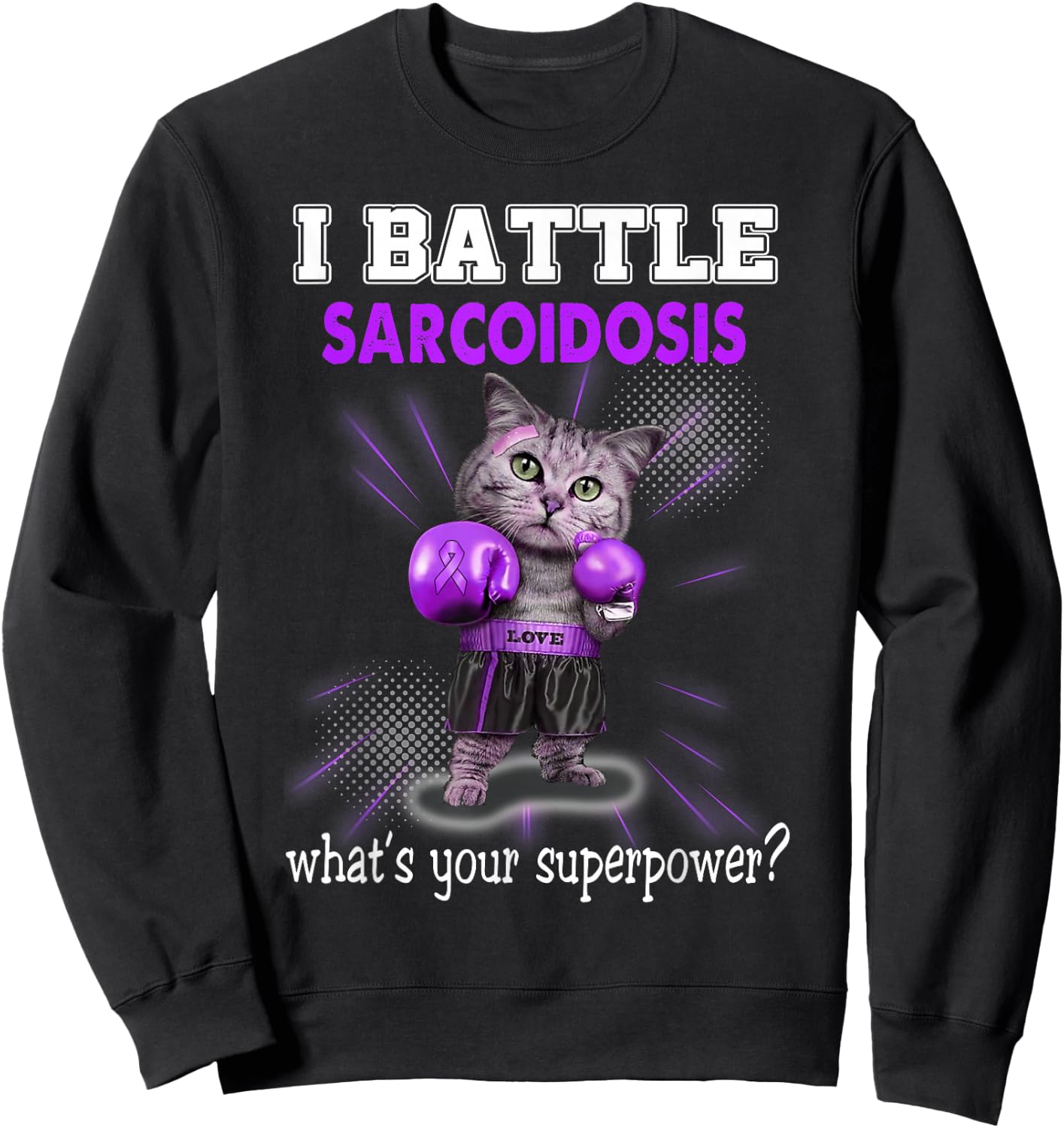 I Battle Sarcoidosis Awareness Sweatshirt - Sweatshirt | Black