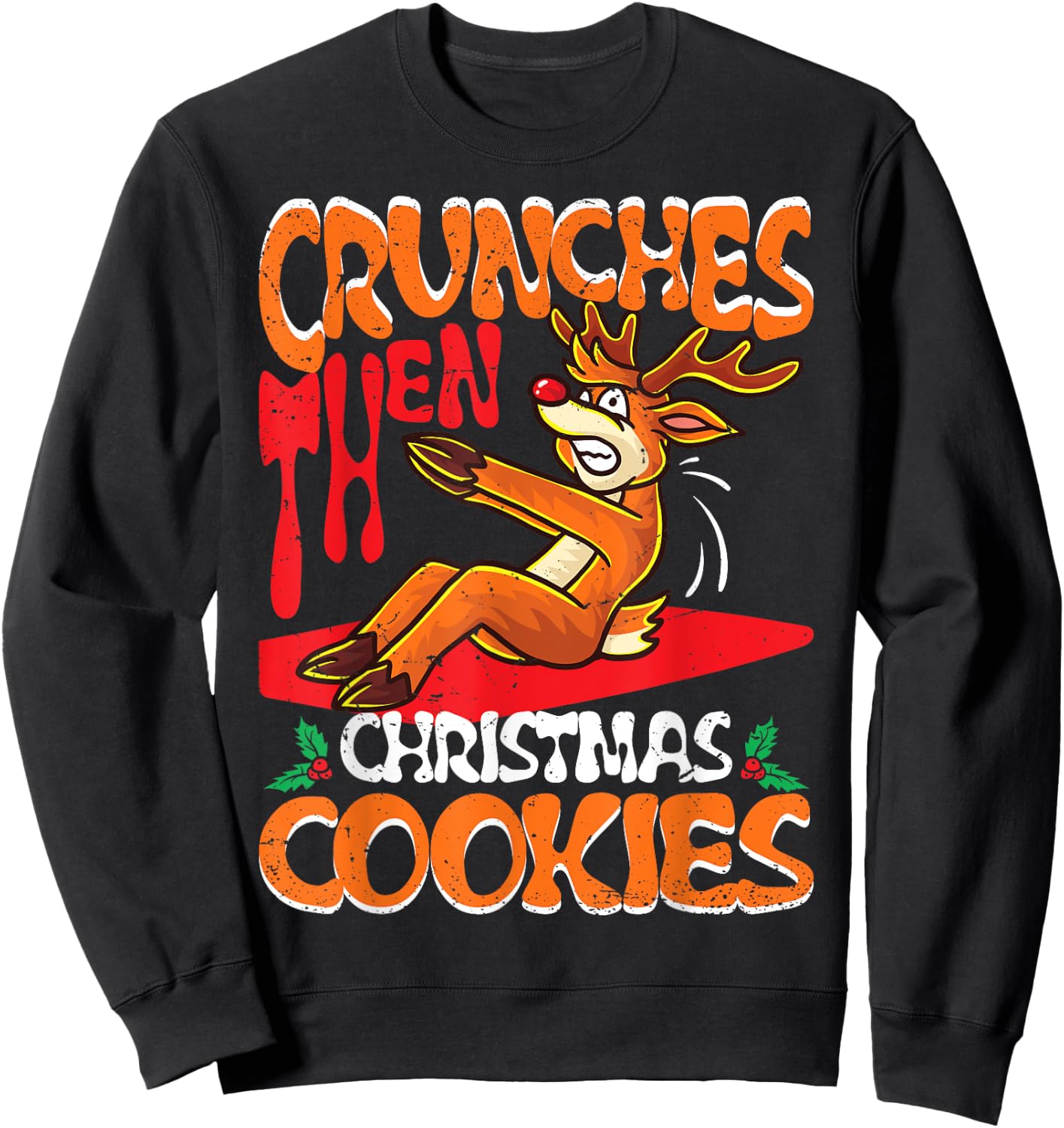 Crunches Then Christmas Cookies Reindeer Gym Merry Liftmas Sweatshirt - Sweatshirt | Black