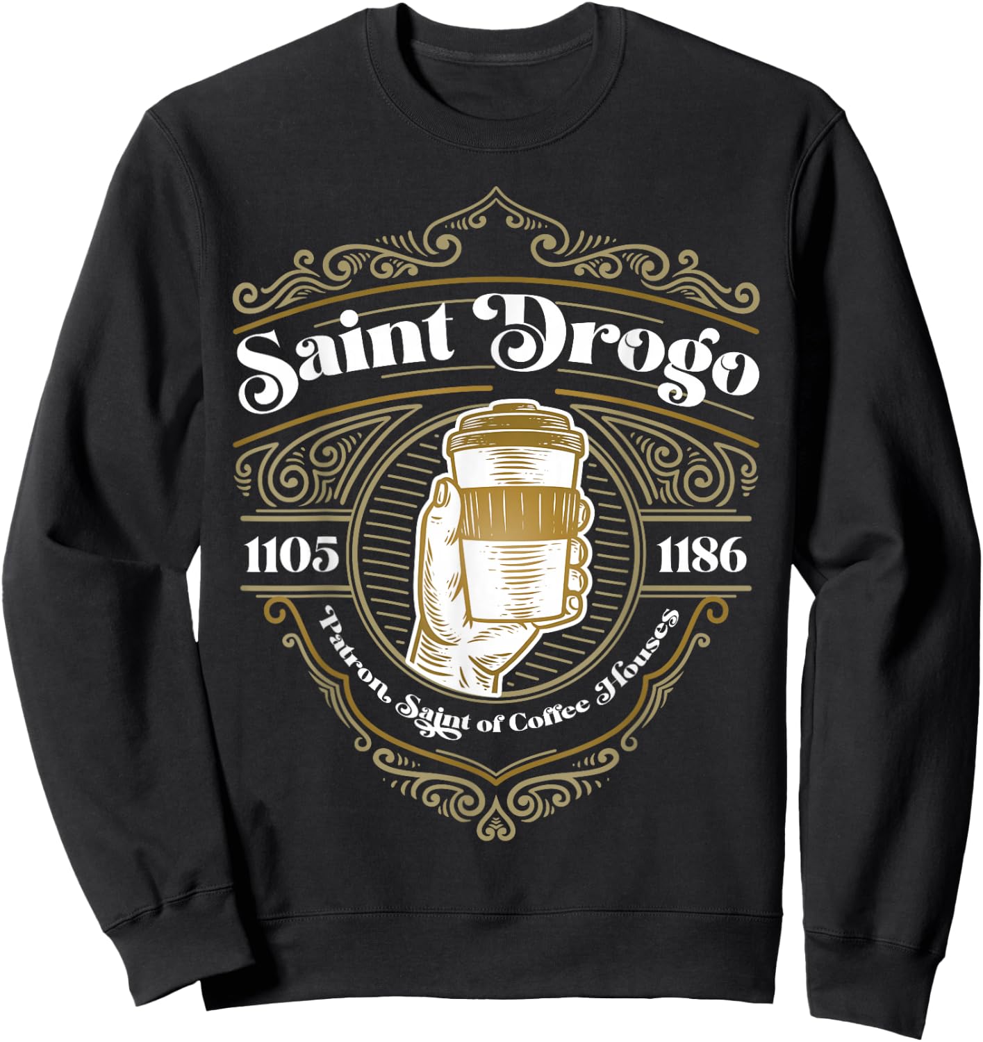 Saint Drogo Patron Saint of Coffee Lover Catholic House Sweatshirt - Sweatshirt | Black