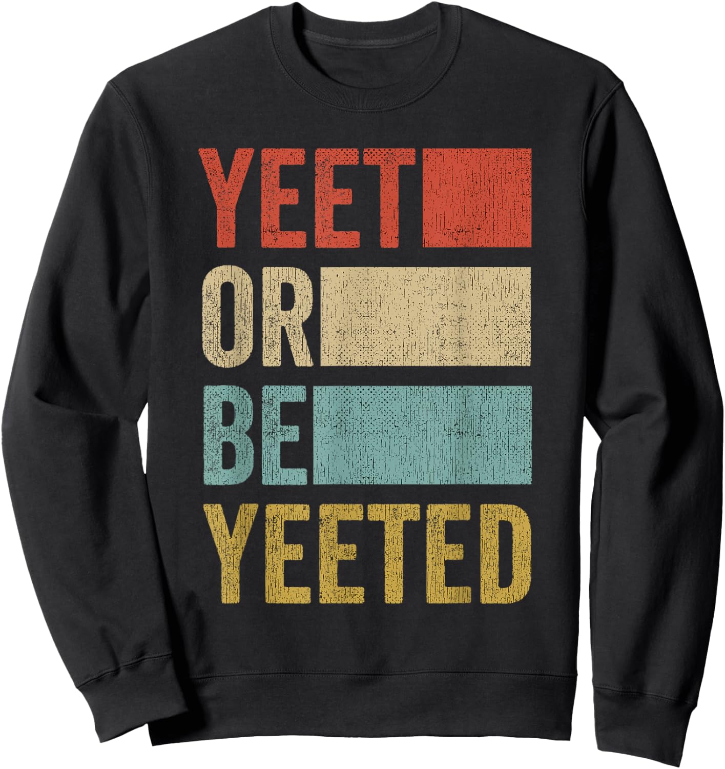 Vintage Yeet Retro Yeet or be Yeeted Sweatshirt - Sweatshirt | Black