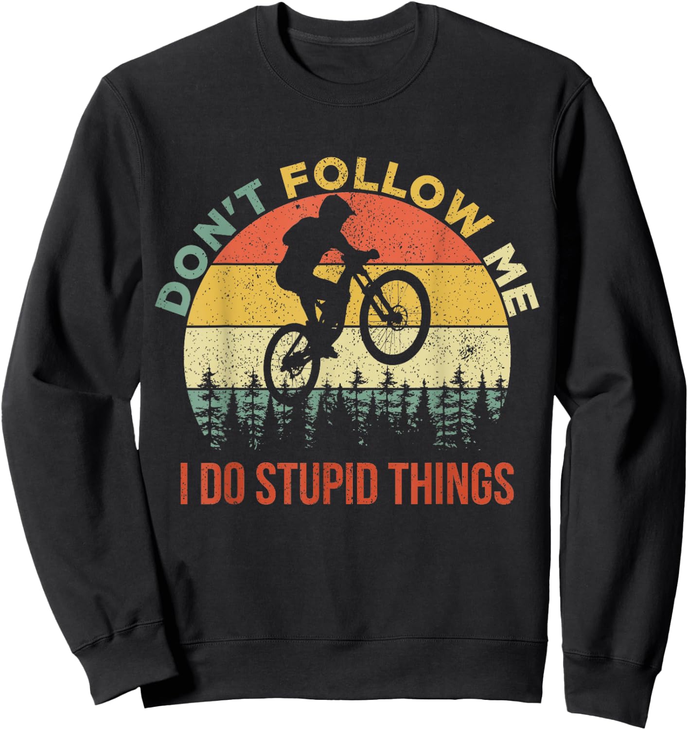 Don't Follow Me I Do Stupid Things Mountain Biking Sweatshirt - Sweatshirt | Black