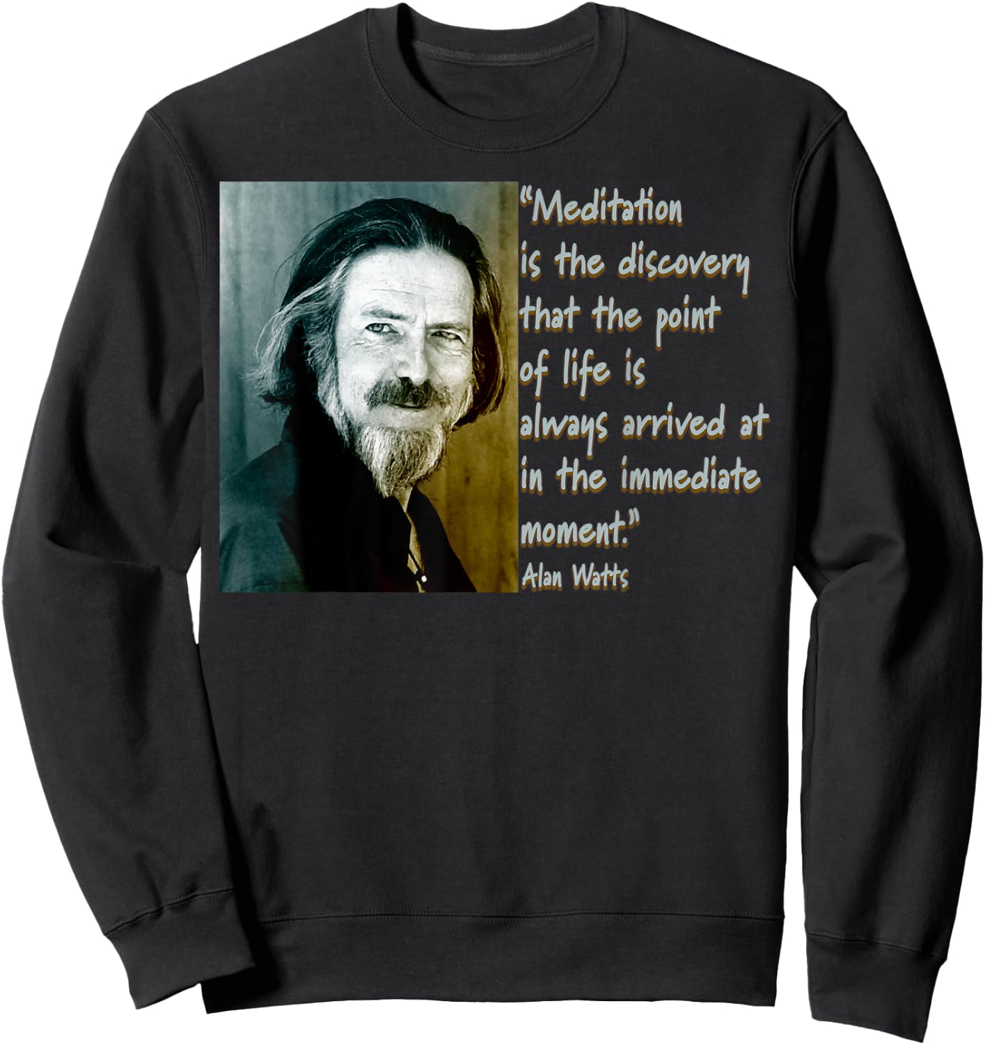 Alan Watts Quote - Mindful Meditation Design Sweatshirt - Sweatshirt | Black