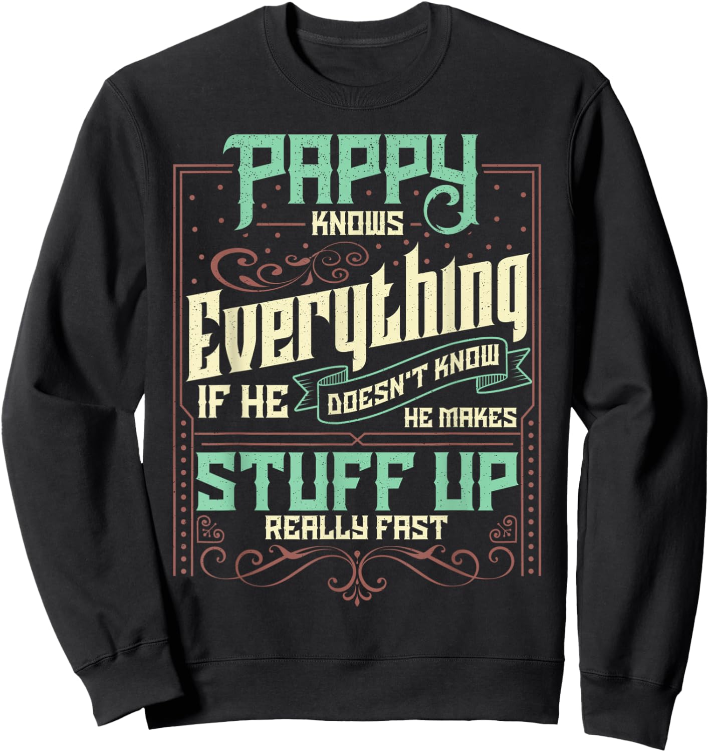 Pappy Knows Everything Funny Pappy Fathers Day Gifts Sweatshirt - Sweatshirt | Black