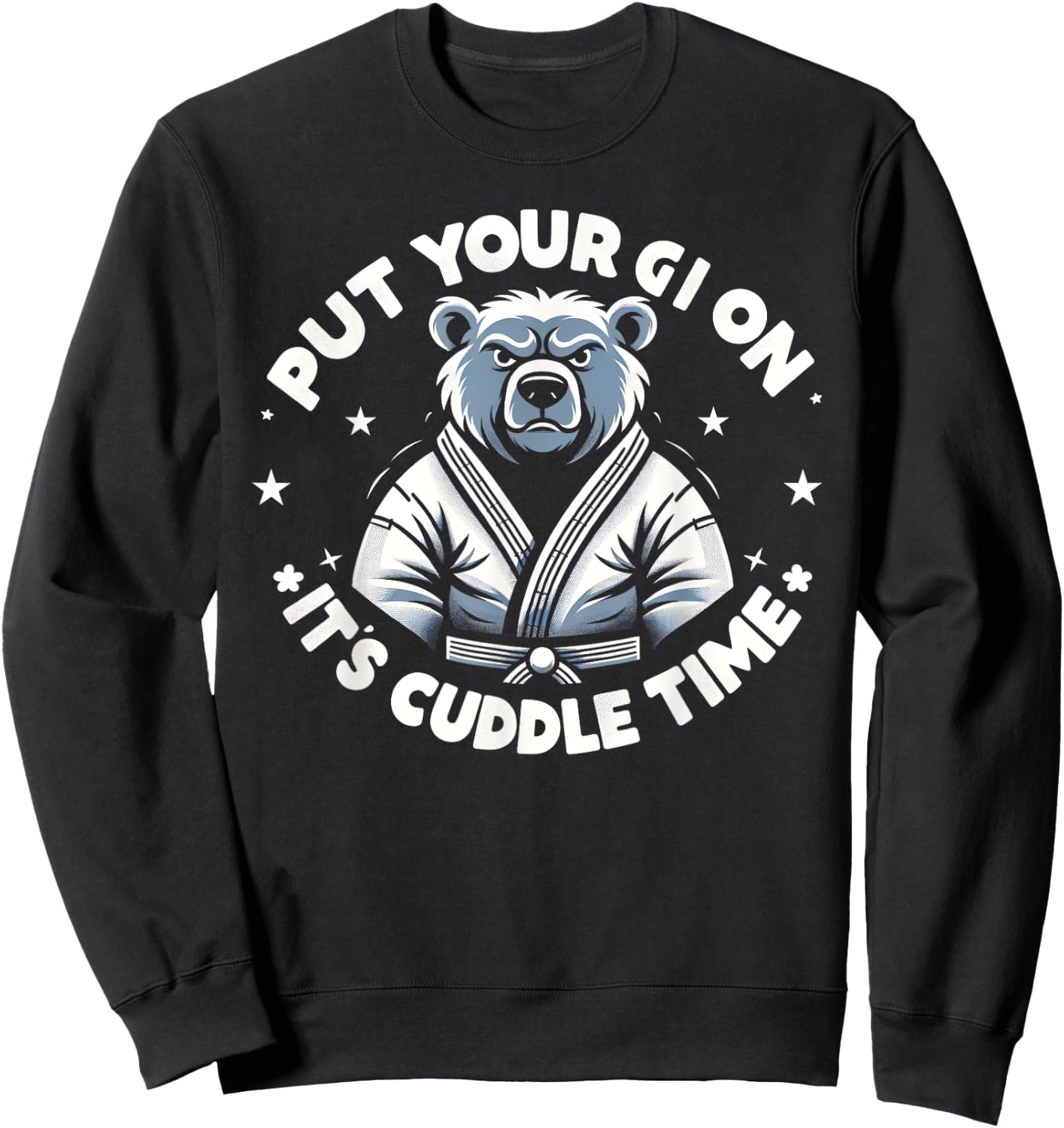 Put Your Gi On Its Cuddle Time Shirt, Funny Jiu Jitsu Sweatshirt - Sweatshirt | Black