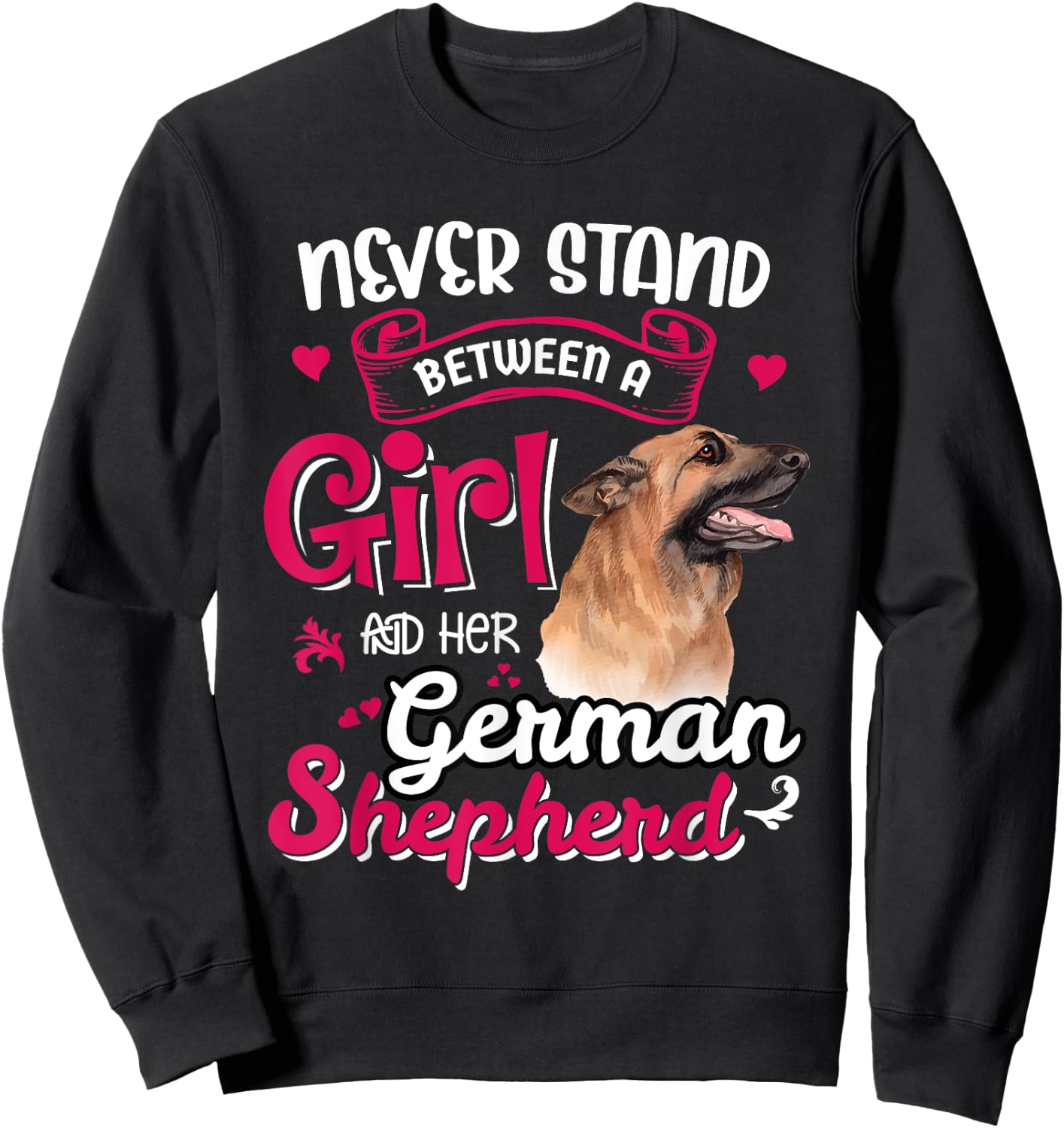 Never Stand Between A Girl And Her German Shepherd Sweatshirt - Sweatshirt | Black