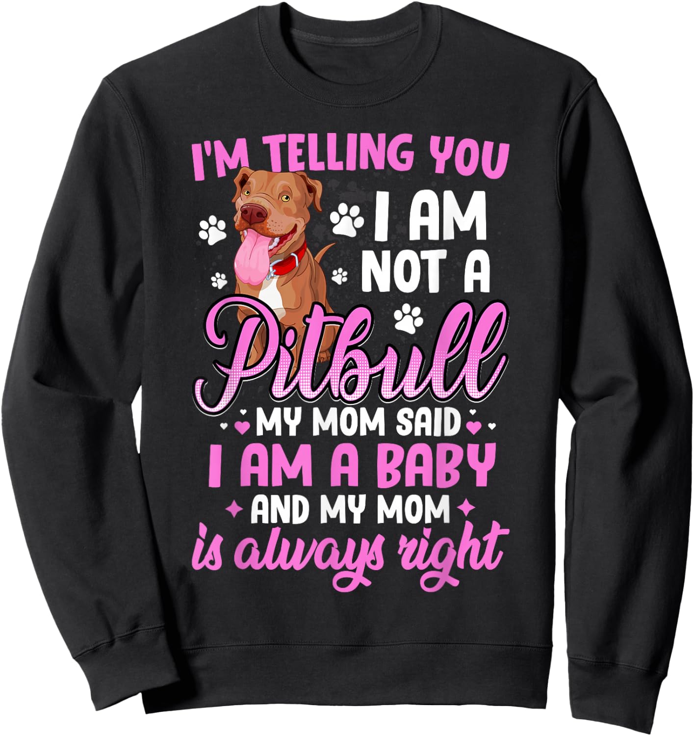Pitbull Mom I'm Telling You I'm Not A Pitbull I Am A Baby Sweatshirt - Sweatshirt | Black