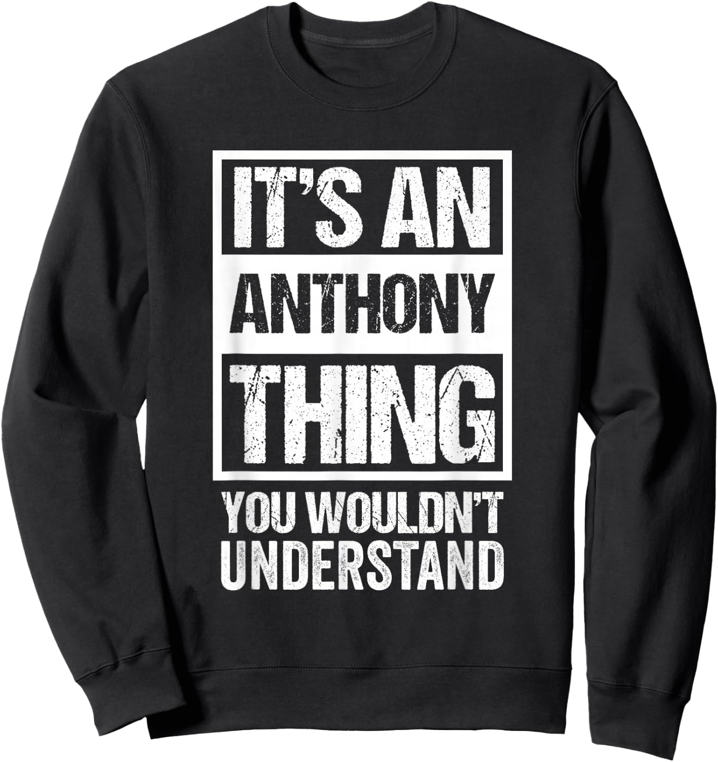 It's An Anthony Thing You Wouldn't Understand - First Name Sweatshirt - Sweatshirt | Black