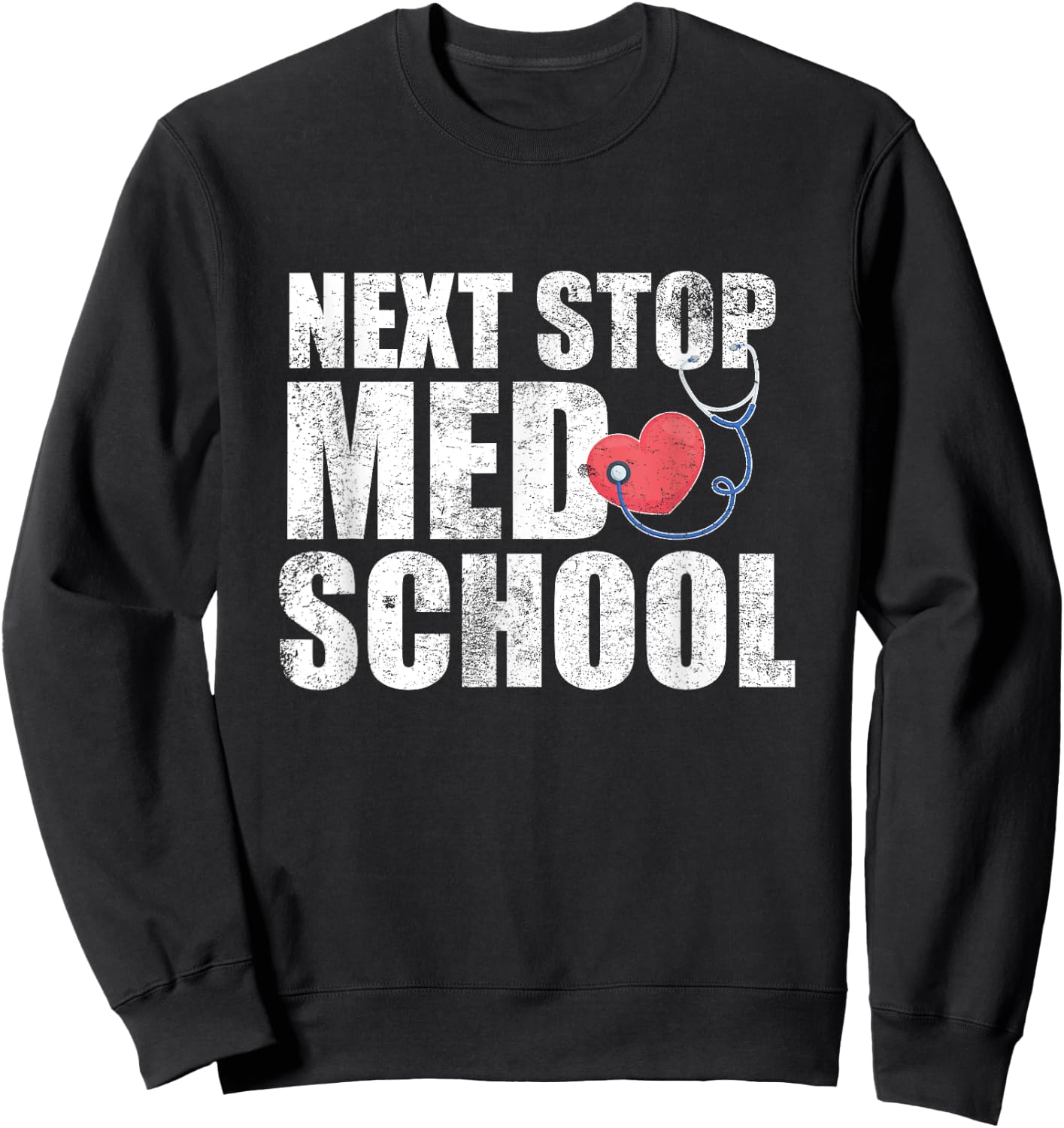 Next Stop Med School Medical Student Future Doctor Grad Sweatshirt - Sweatshirt | Black