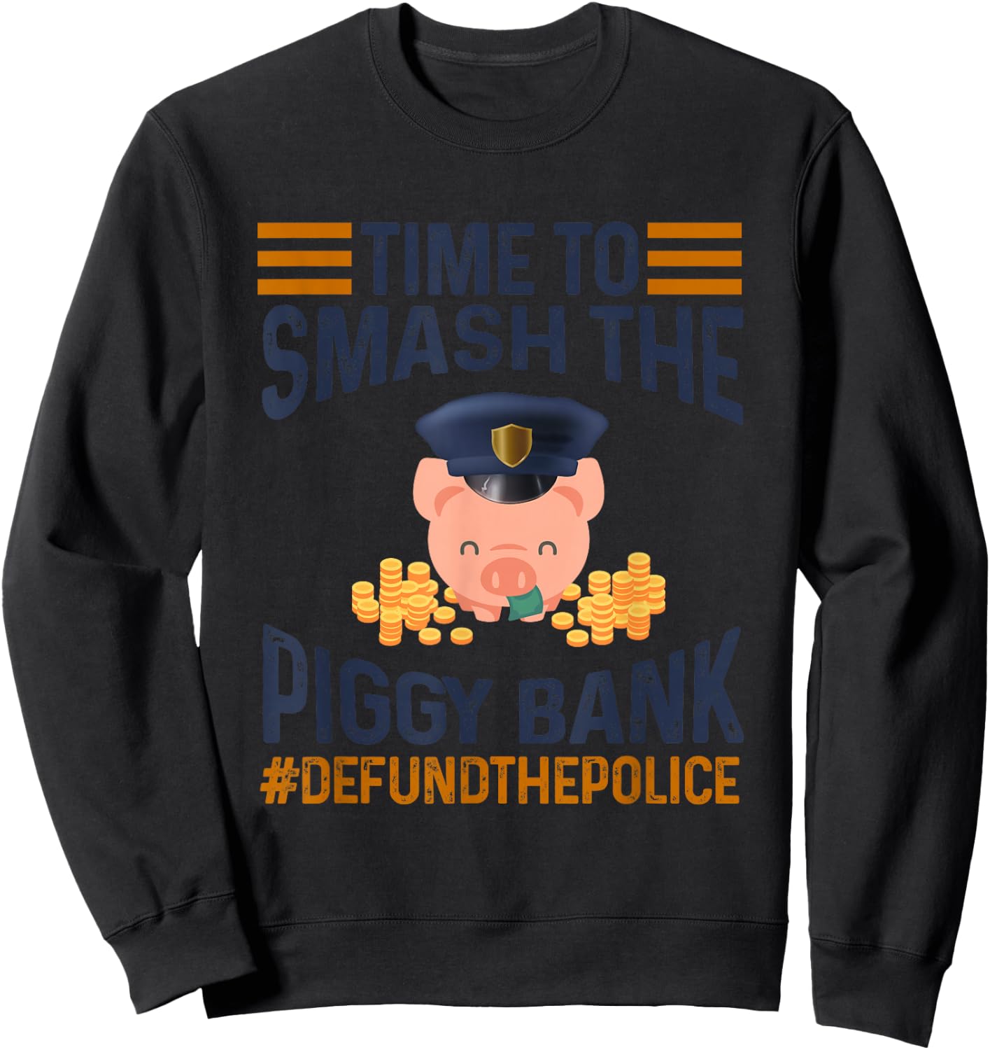 Time To Smash Piggy Bank - Defund The Police BLM Black Lives Sweatshirt - Sweatshirt | Black