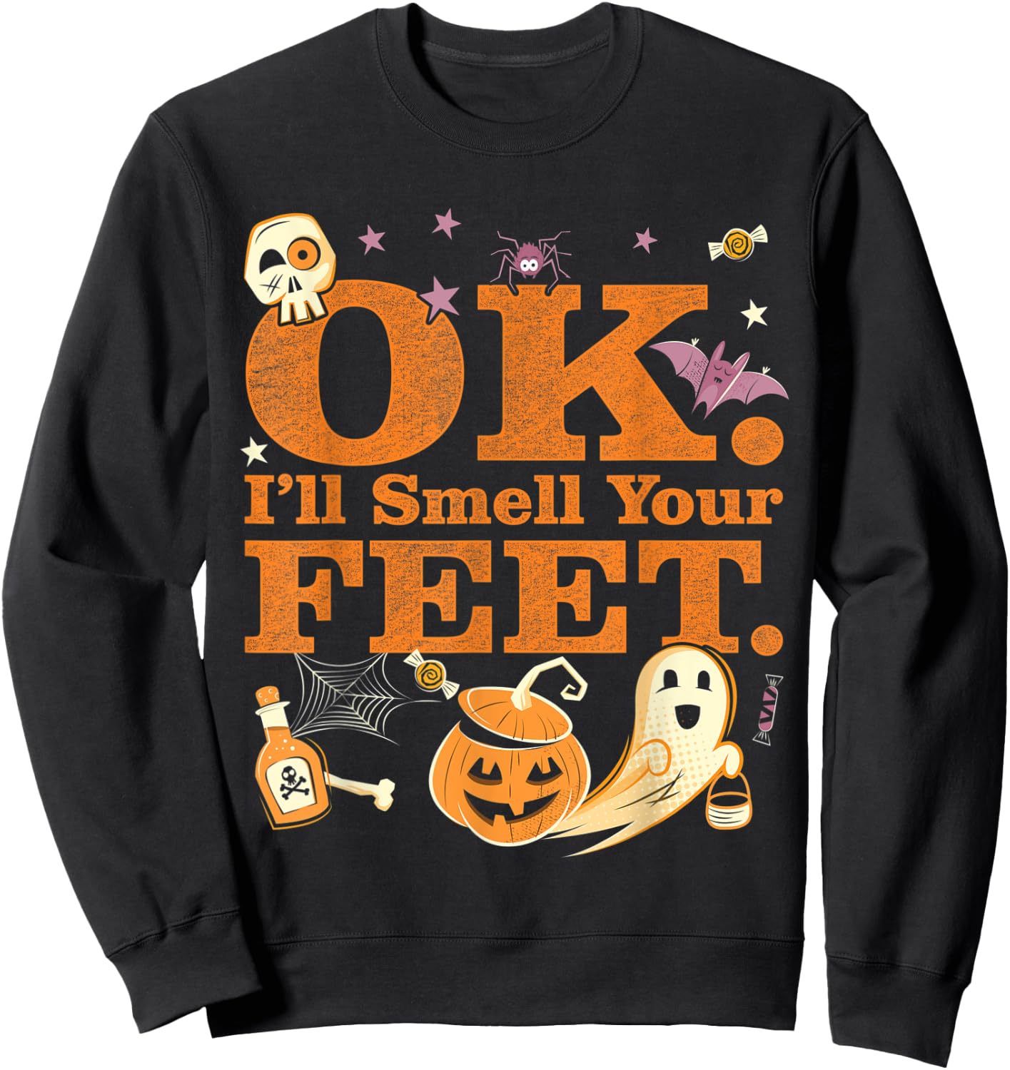 OK I'll Smell Your Feet Trick Or Treat Halloween Sweatshirt - Sweatshirt | Black