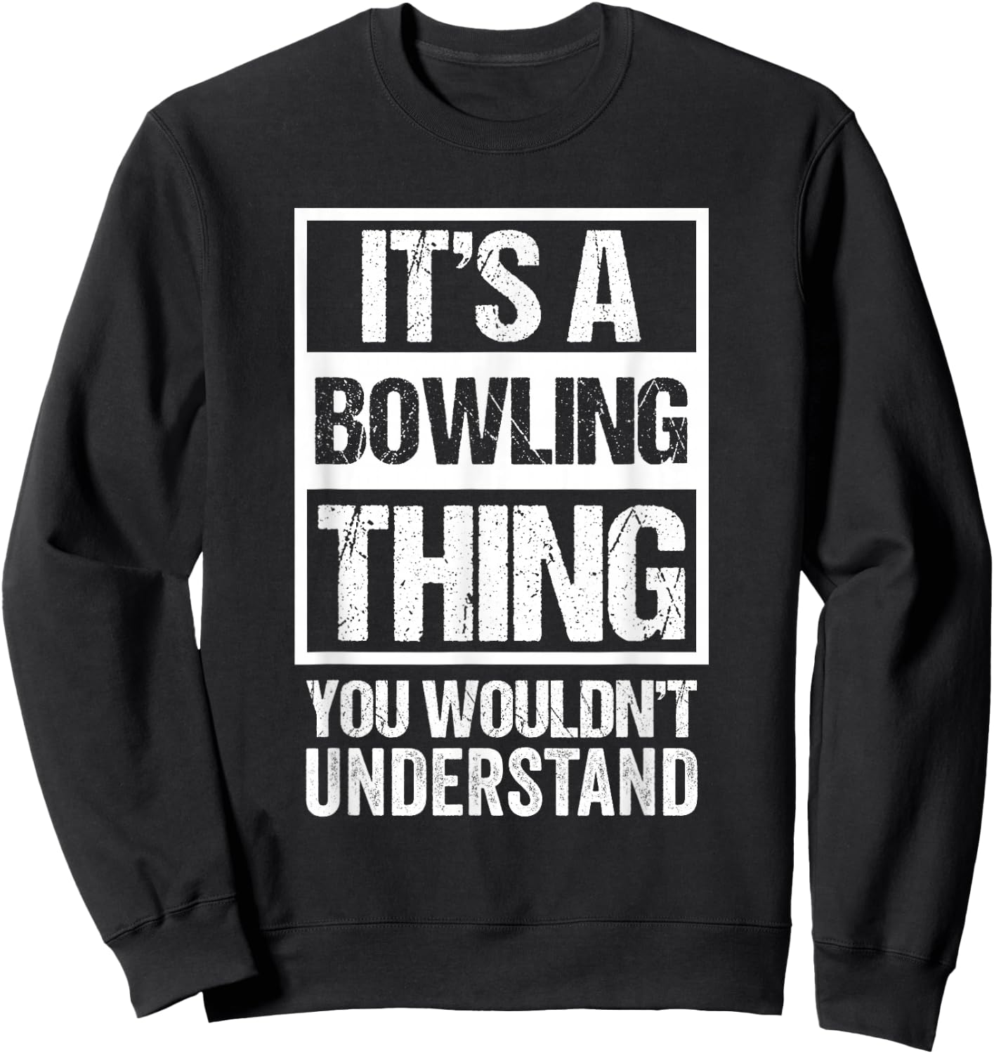It's A Bowling Thing You Wouldn't Understand - Bowler Sweatshirt - Sweatshirt | Black