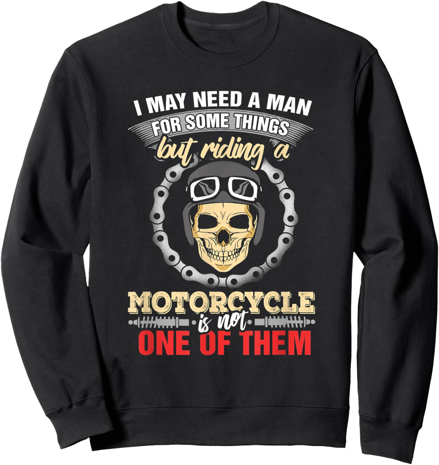 Biker Chick Women May Need A Man Some Things Motorcycle Sweatshirt - Sweatshirt | Black