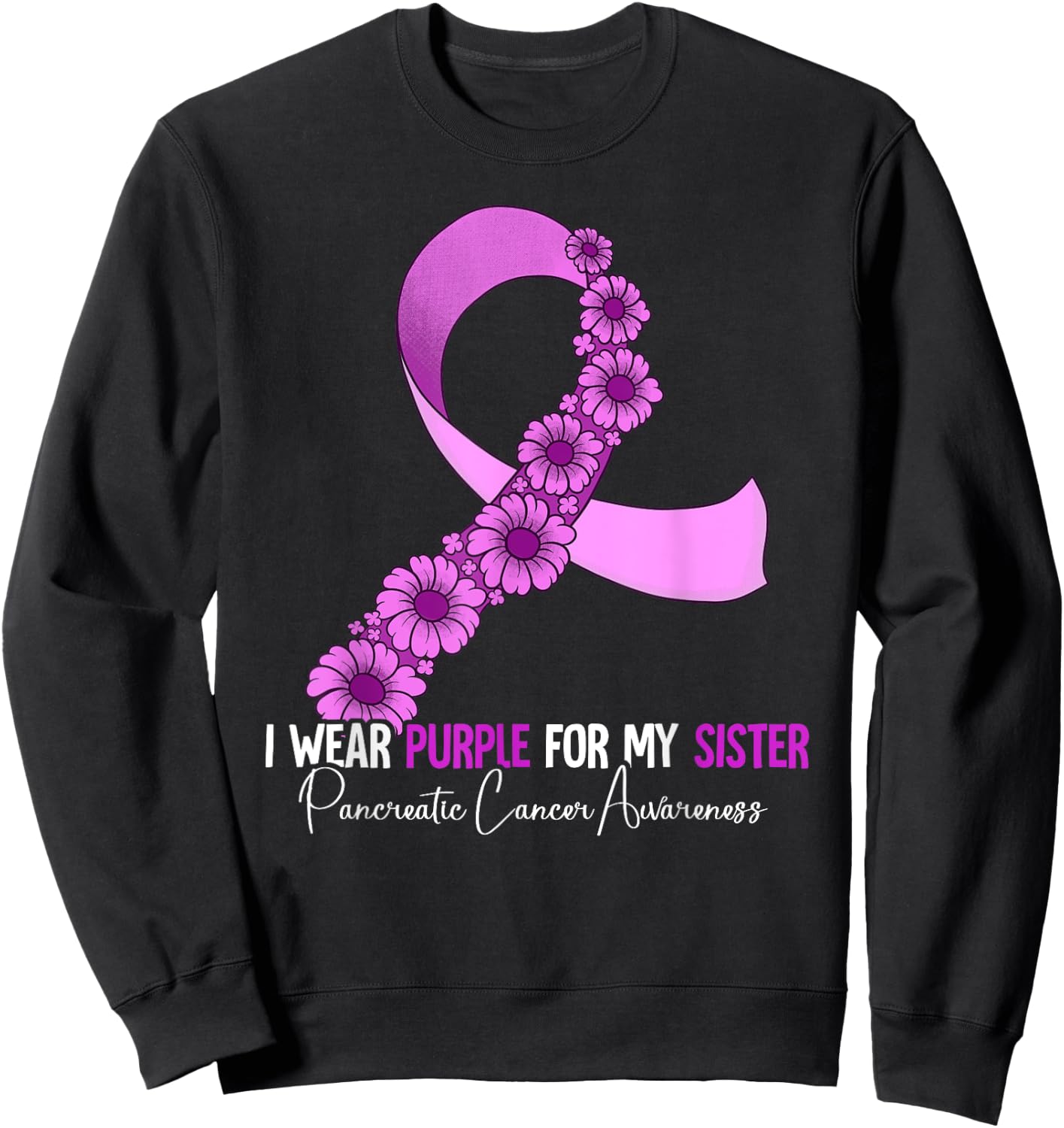 I Wear Purple For My Sister Pancreatic Cancer Awareness Sweatshirt - Sweatshirt | Black