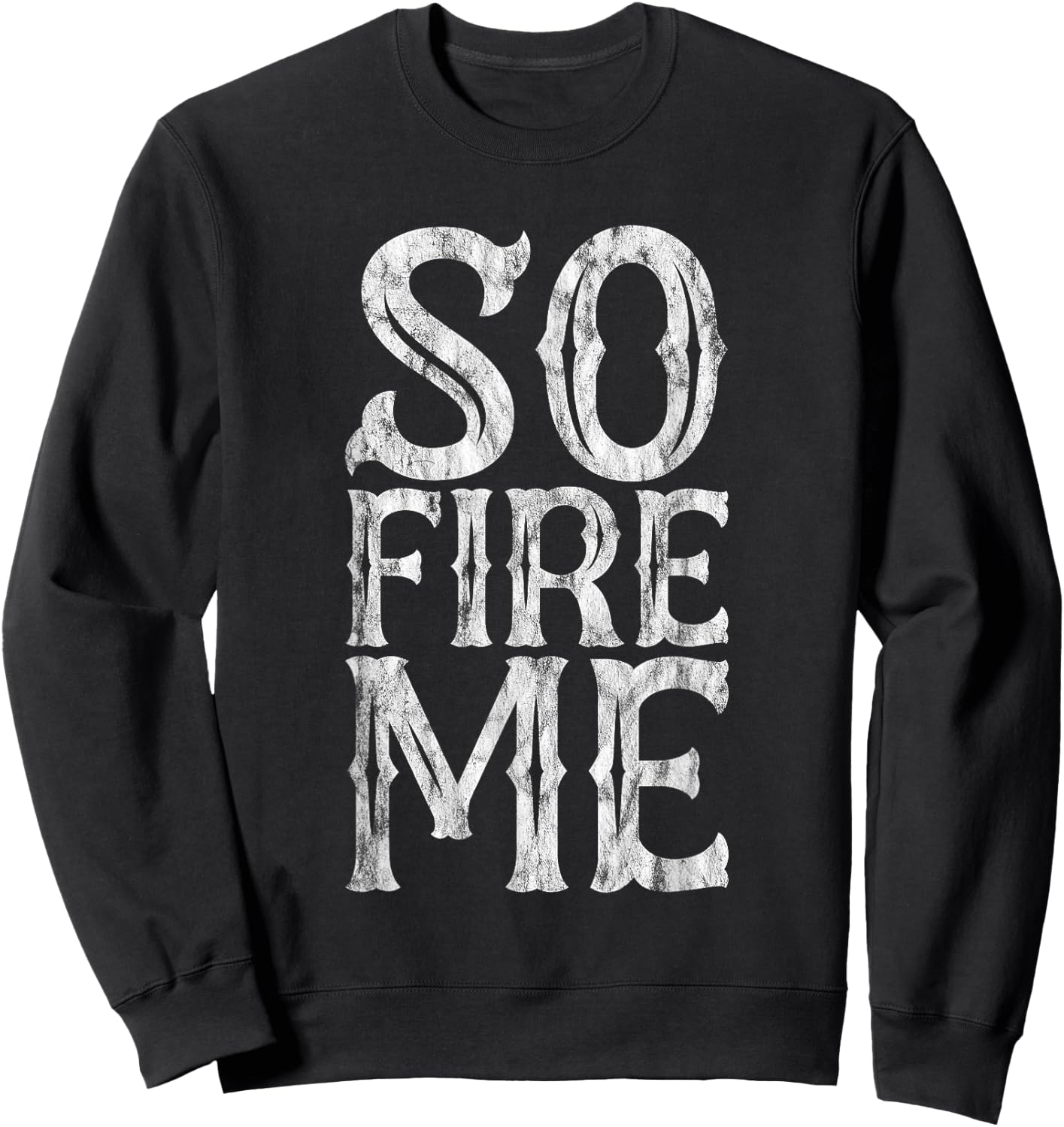 So Fire Me Sweatshirt - Sweatshirt | Black