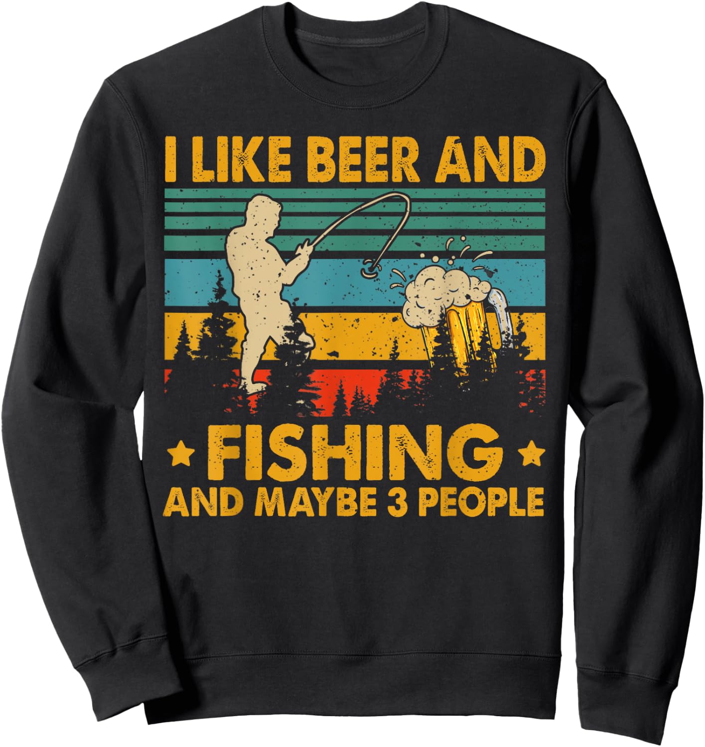 I Like Beer And Fishing Maybe 3 People Funny Drinking Gifts Sweatshirt - Sweatshirt | Black