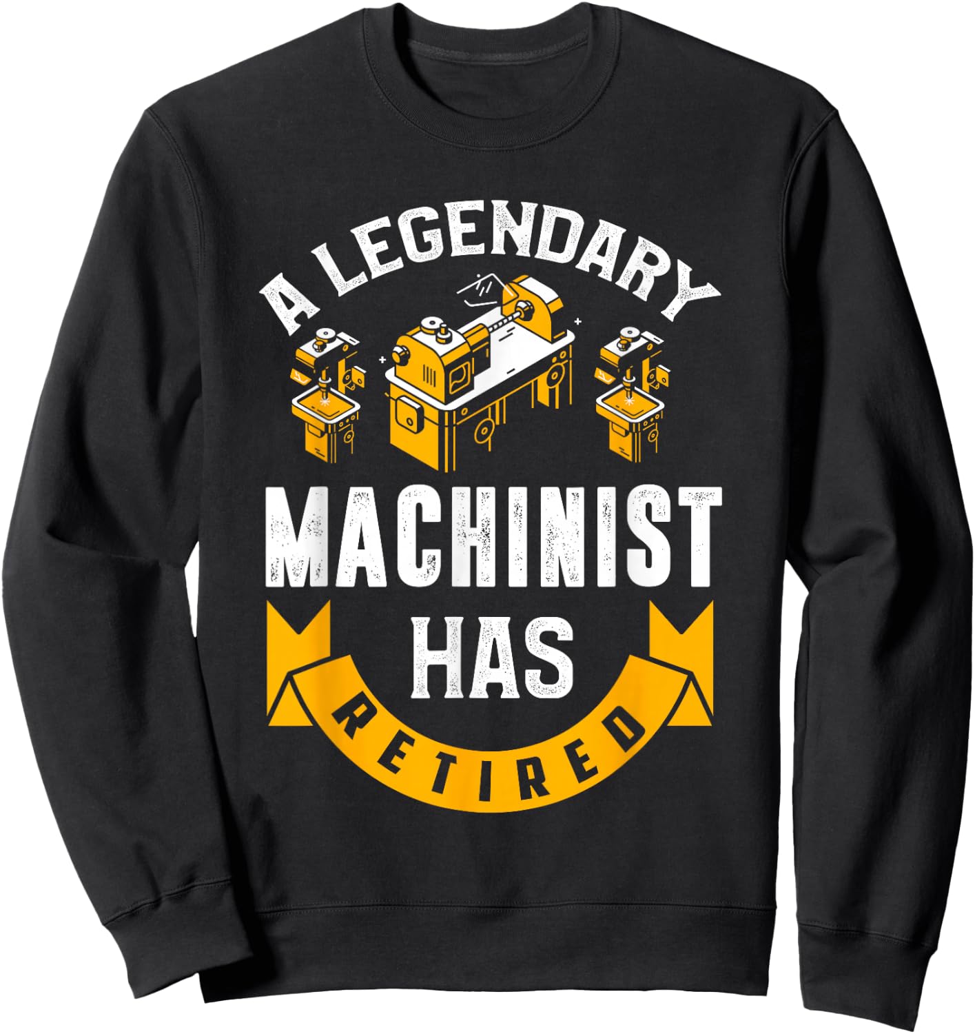 Retired Machinist Shirt Funny Machinist Retirement Gift Sweatshirt - Sweatshirt | Black