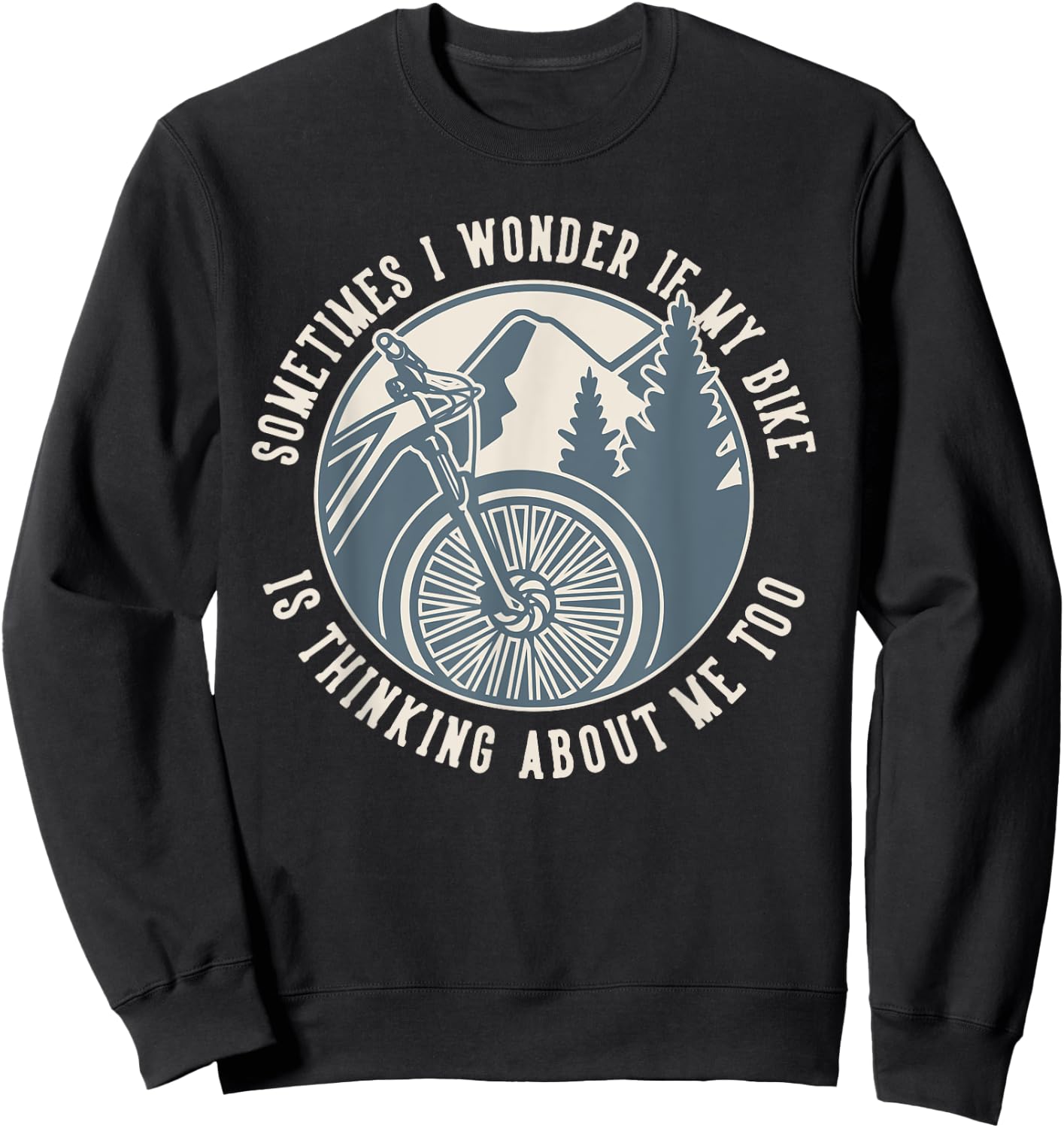 Sometimes I Wonder If My Bike Is Thinking MTB Bike Sweatshirt - Sweatshirt | Black
