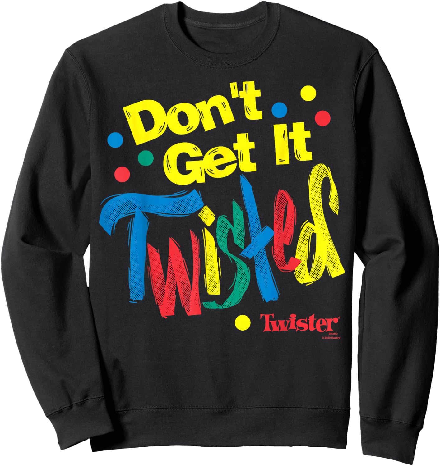 Twister Don't Get It Twisted Paint Text Sweatshirt - Sweatshirt | Black