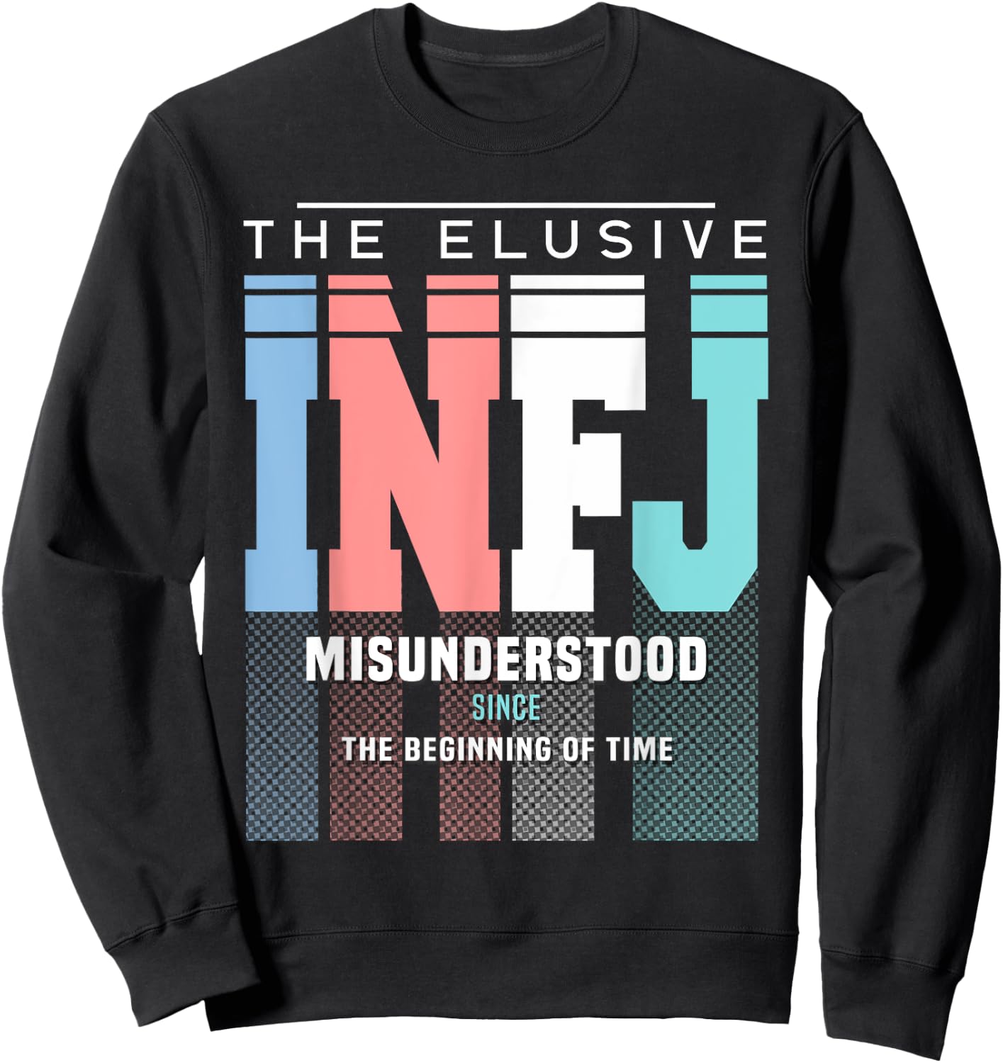 INFJ Pride - INFJ Misunderstood Since The Beginning Of Time Sweatshirt - Sweatshirt | Black