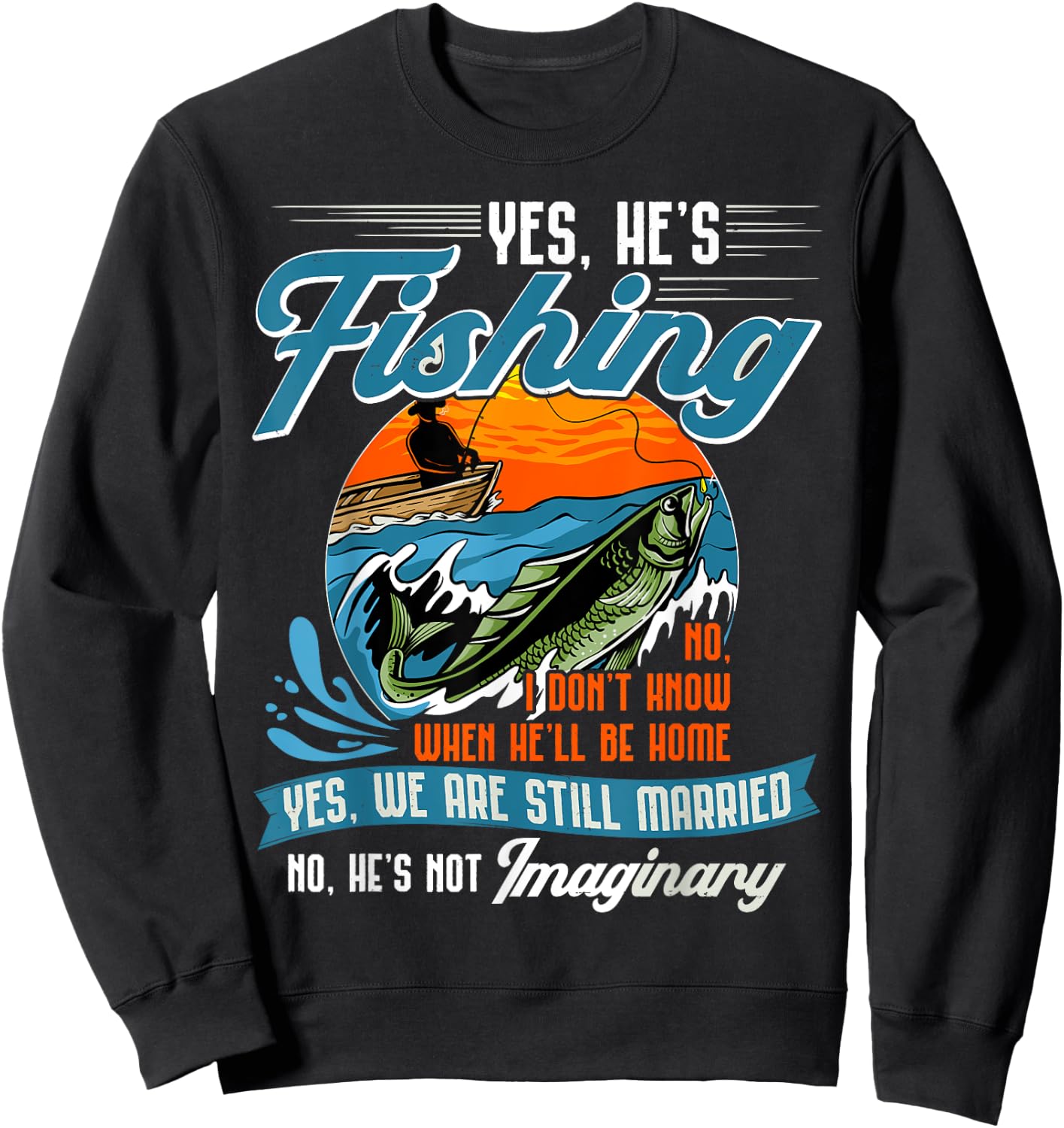 Yes He's Fishing Shirt Funny Fisherman Gift Dad Husband Sweatshirt - Sweatshirt | Black