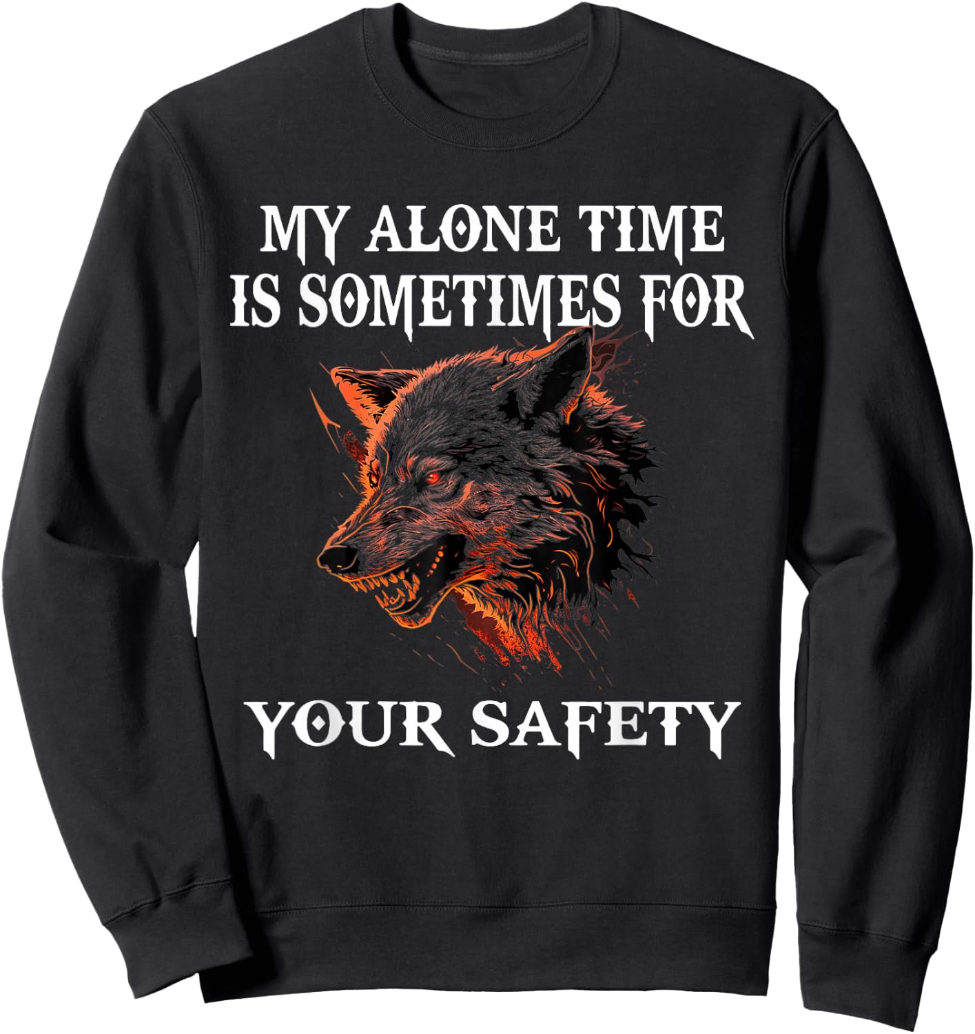 My Alone Time Is Sometimes For Your Safety, Angry Wolf Sweatshirt - Sweatshirt | Black