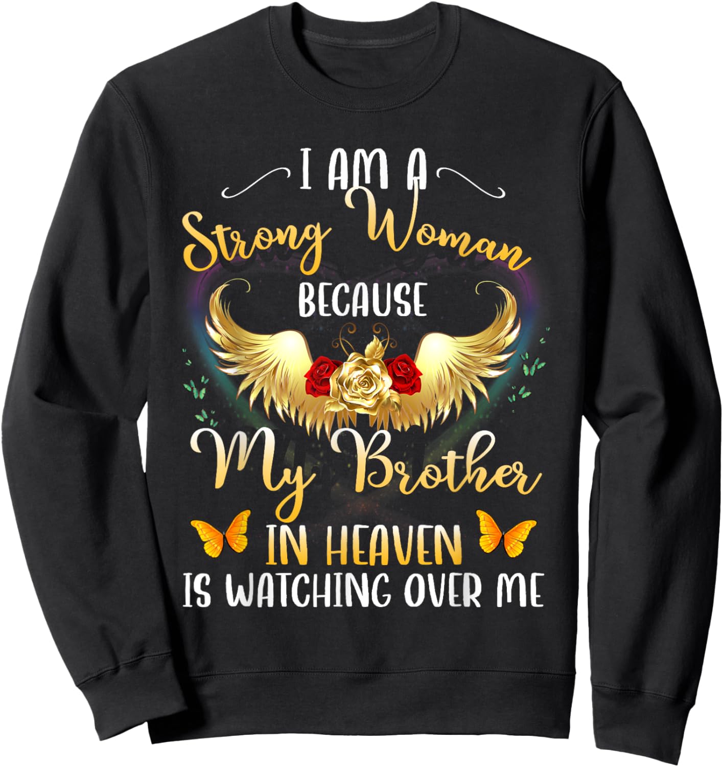 I Am A Strong Woman Because My Brother In Heaven Watching Me Sweatshirt - Sweatshirt | Black