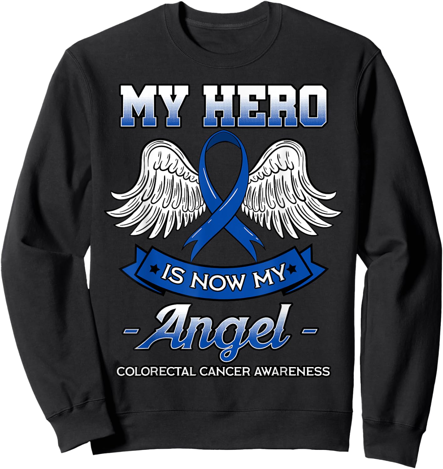 My Hero Is Now My Angel Colorectal Cancer CRC Awareness Sweatshirt - Sweatshirt | Black
