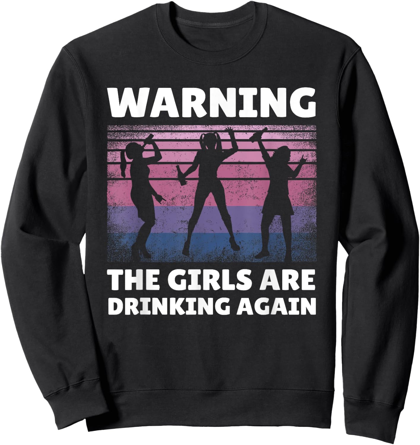 Warning the Girls are Drinking Again Sweatshirt - Sweatshirt | Black