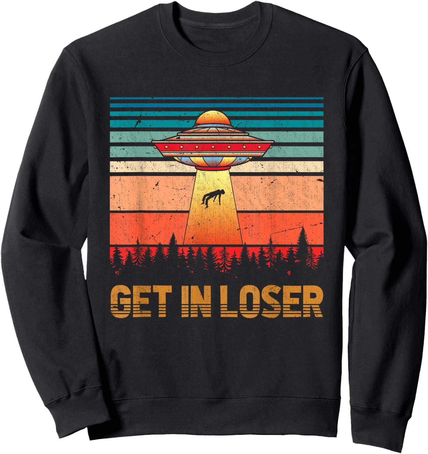 Get In Loser Funny Unidentified Flying Object Retro Alien Sweatshirt - Sweatshirt | Black