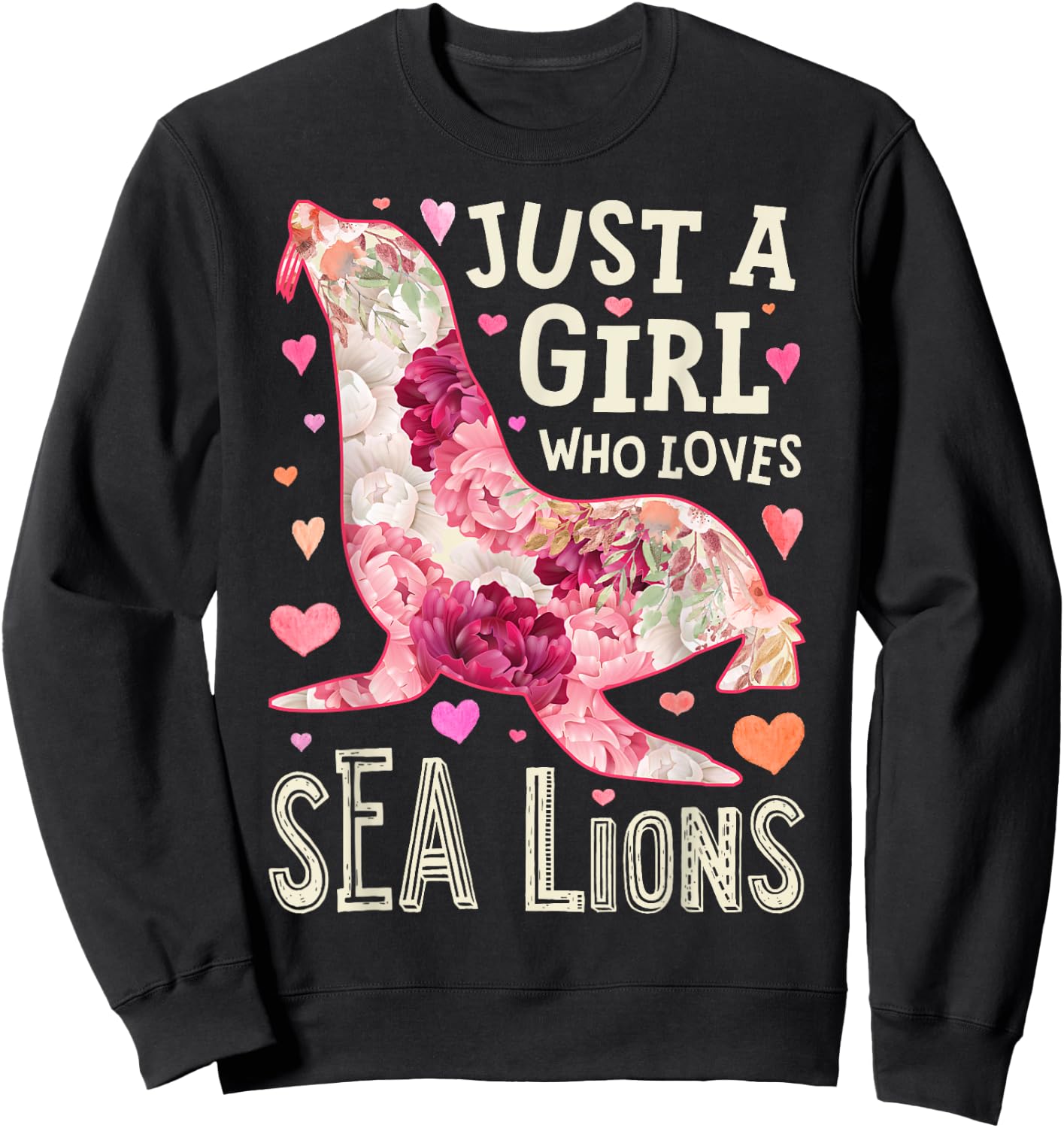 Sea Lion Just A Girl Who Loves Animal Flower Women Floral Sweatshirt - Sweatshirt | Black