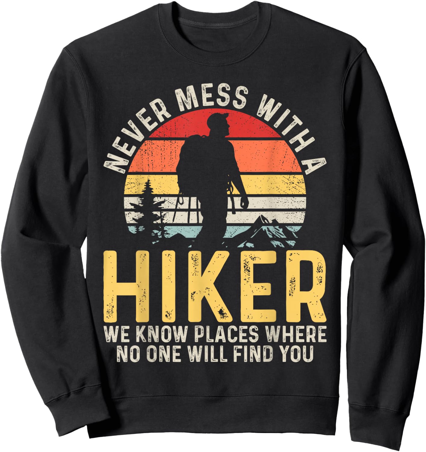 Never Mess with a Hiker Hiking Outdoor Funny Hikers Retro Sweatshirt - Sweatshirt | Black