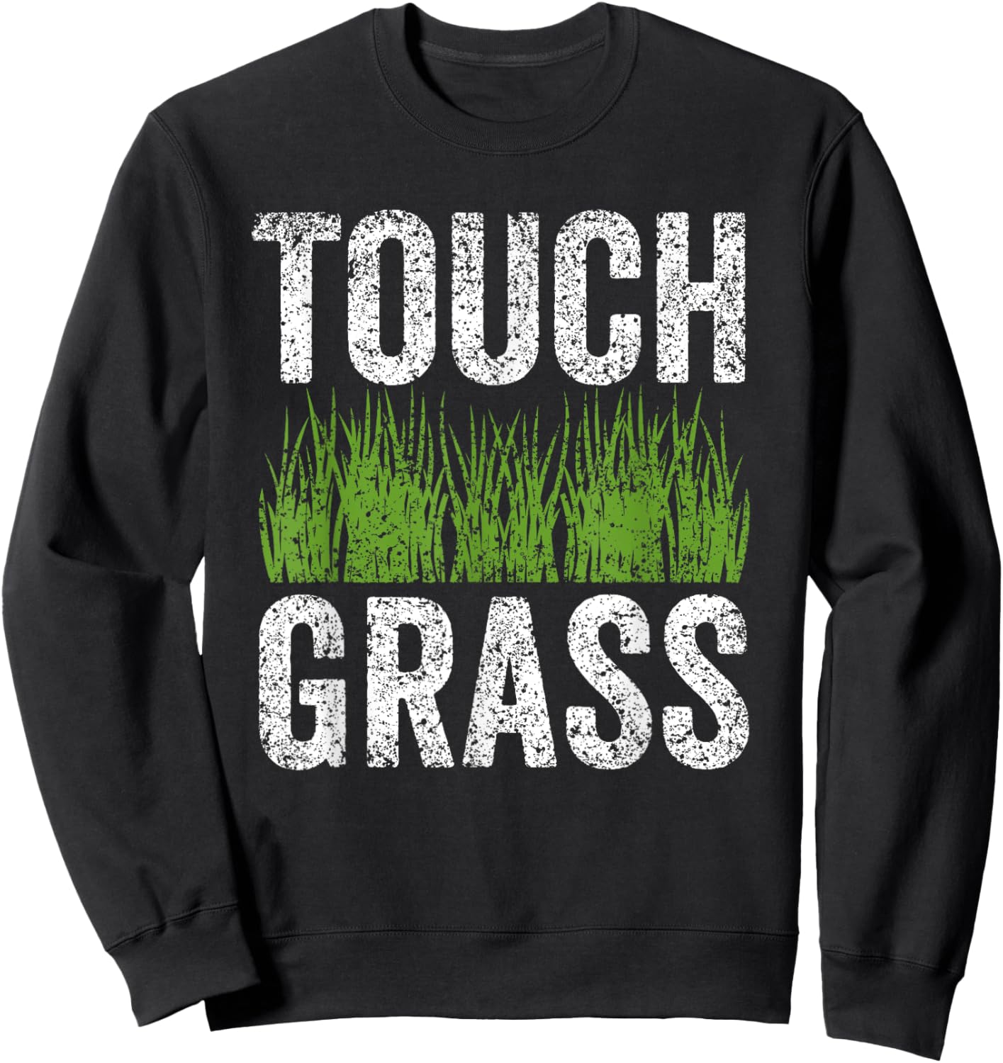 Touch Grass Meme Joke Outside Funny Touch Grass Sweatshirt - Sweatshirt | Black
