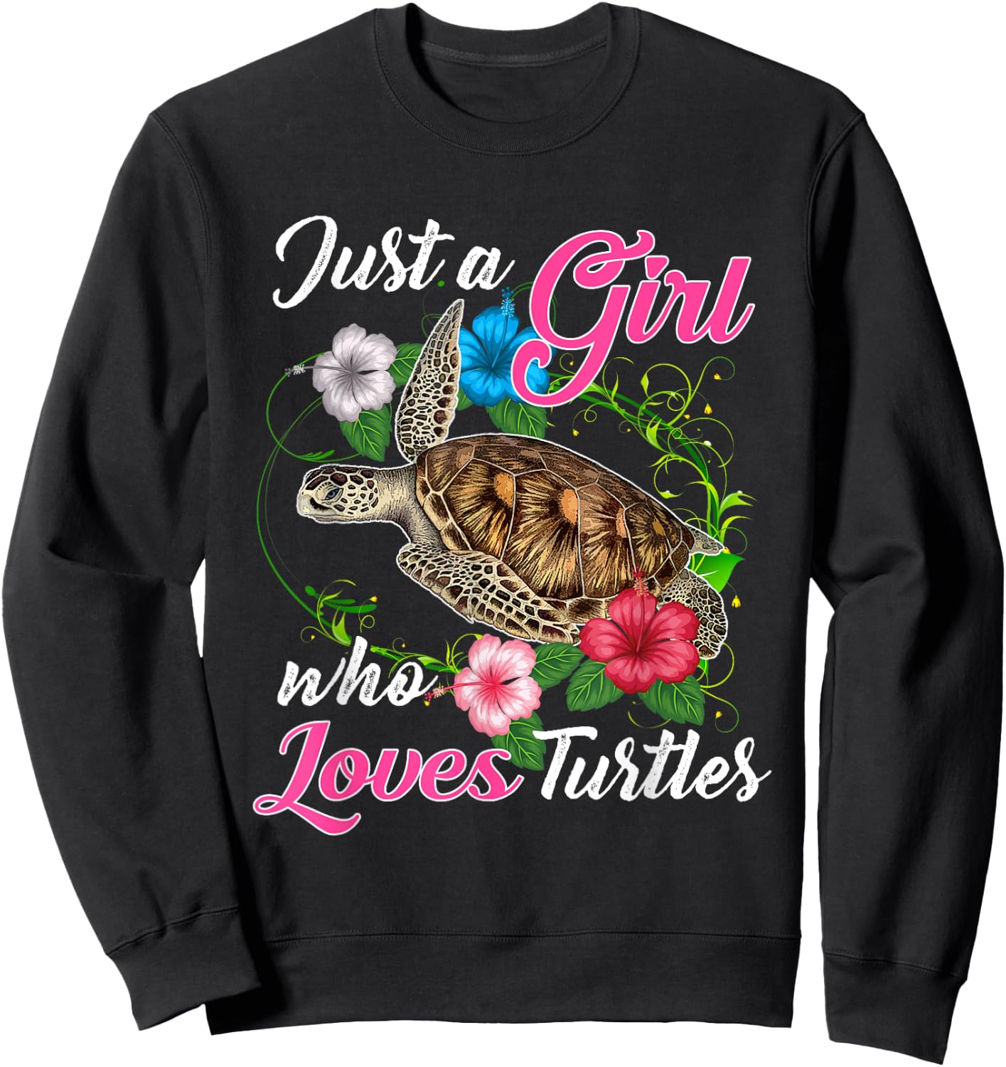 Fun Just a Girl Who Loves Turtles - Women and Girls Cute Sweatshirt - Sweatshirt | Black