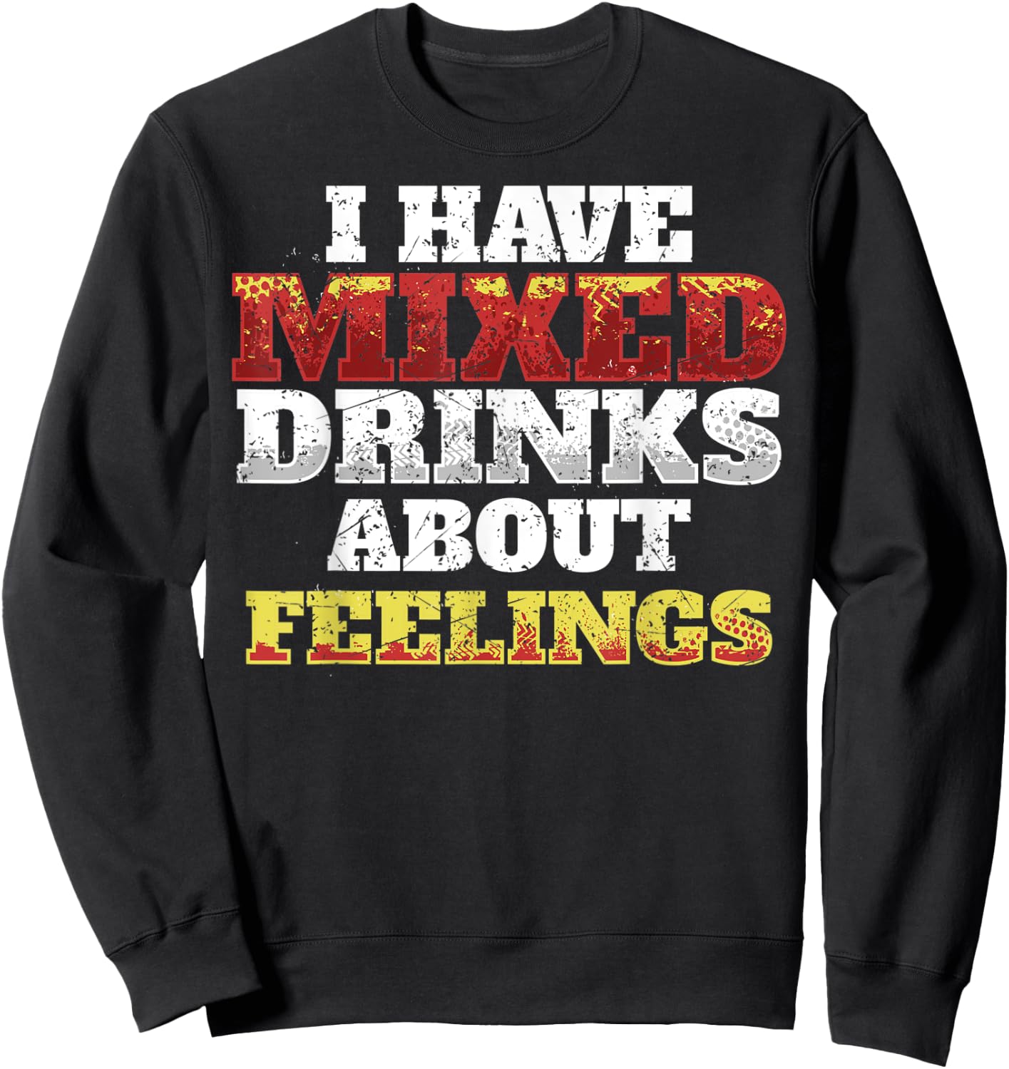 I Have Mixed Drinks About Feelings Cool Saying designs Sweatshirt - Sweatshirt | Black