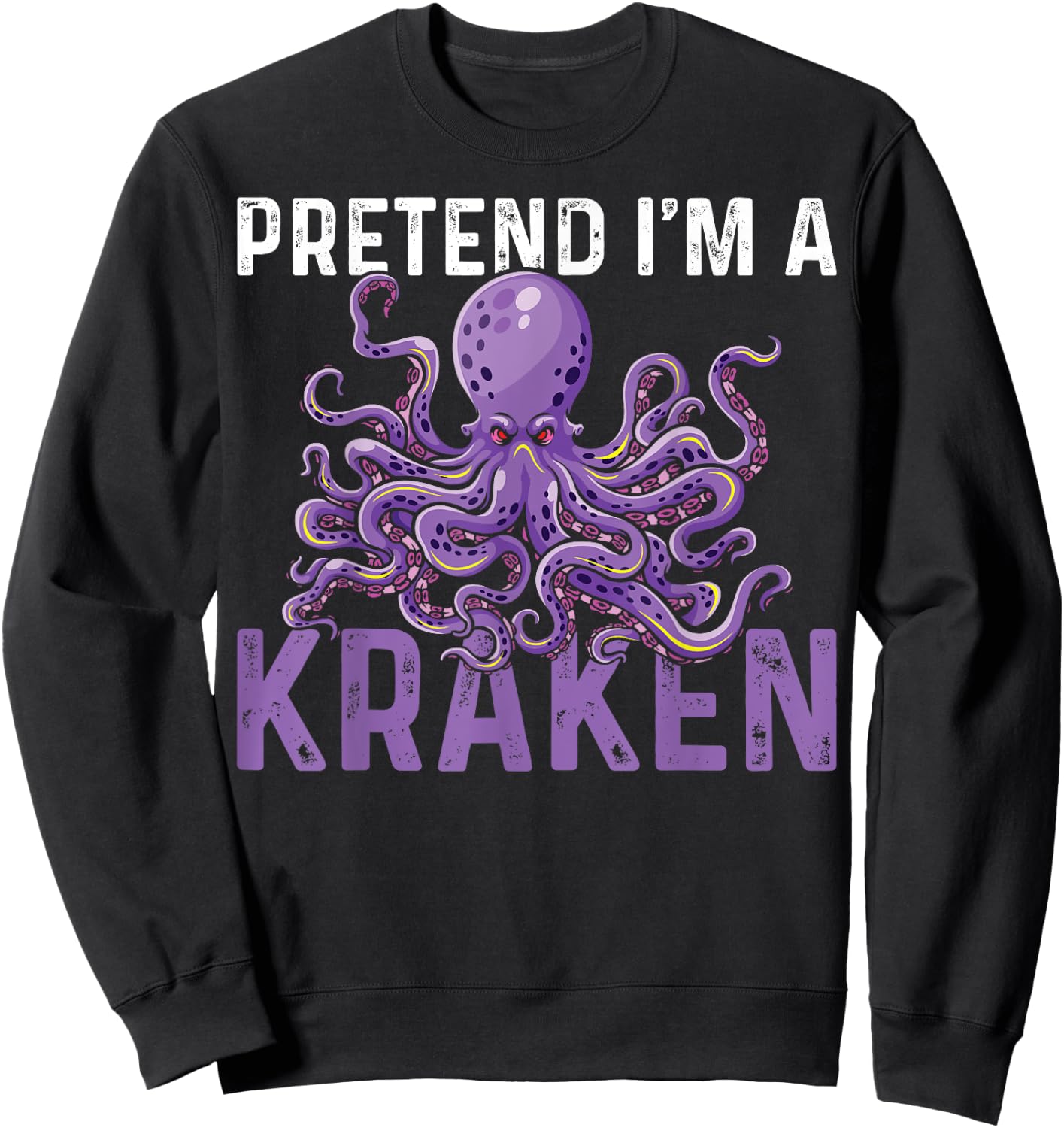 Sea Creature Octopus Pretend I'm A Kraken Sweatshirt - Sweatshirt | Black