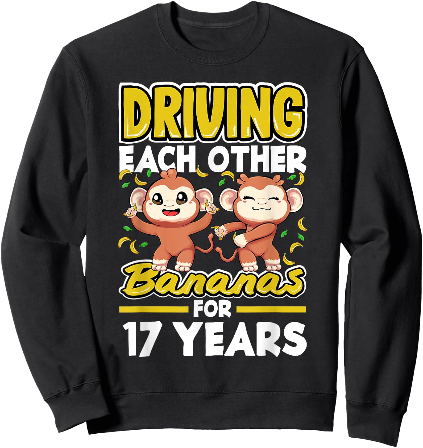 17 Years Driving Each Other Bananas 17th Wedding Anniversary Sweatshirt - Sweatshirt | Black