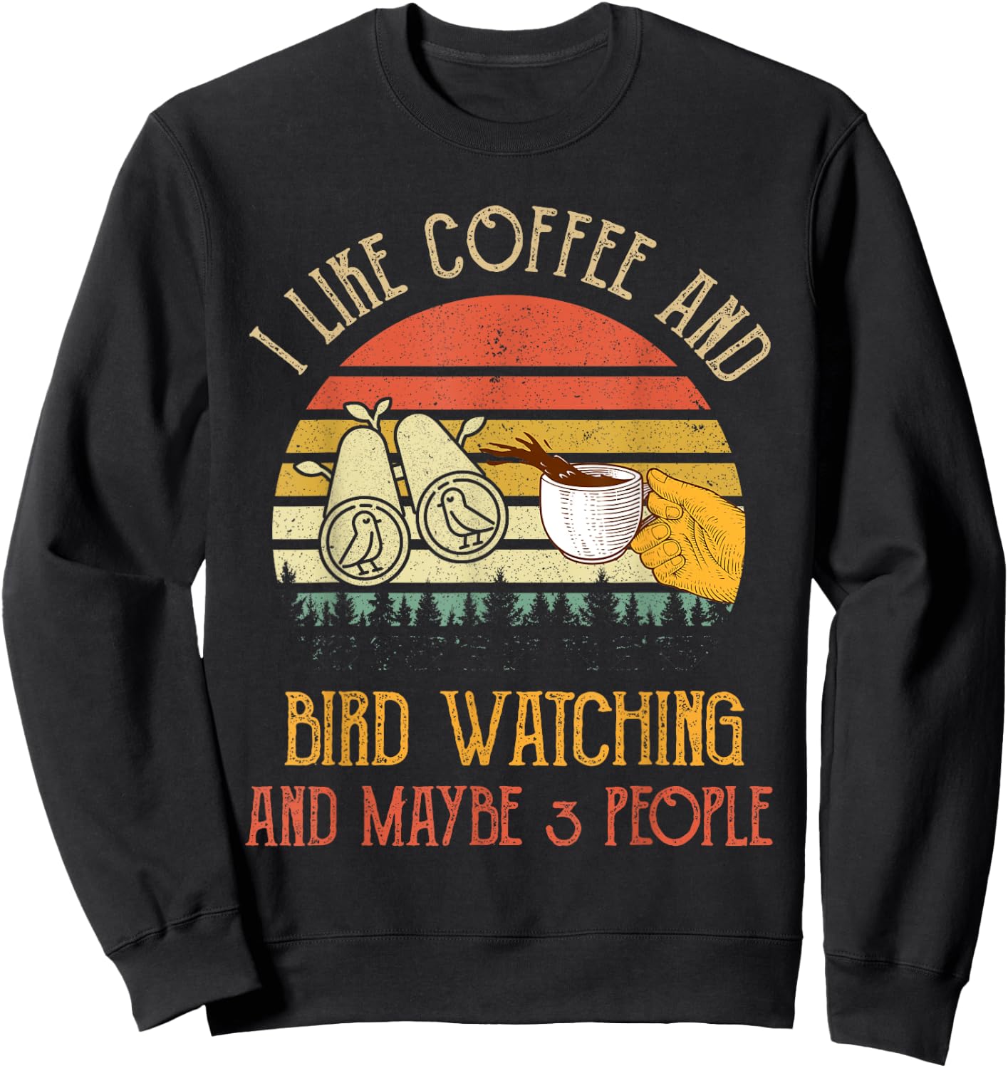 I Like Coffee And Bird Watching Maybe 3 People Gifts Sweatshirt - Sweatshirt | Black