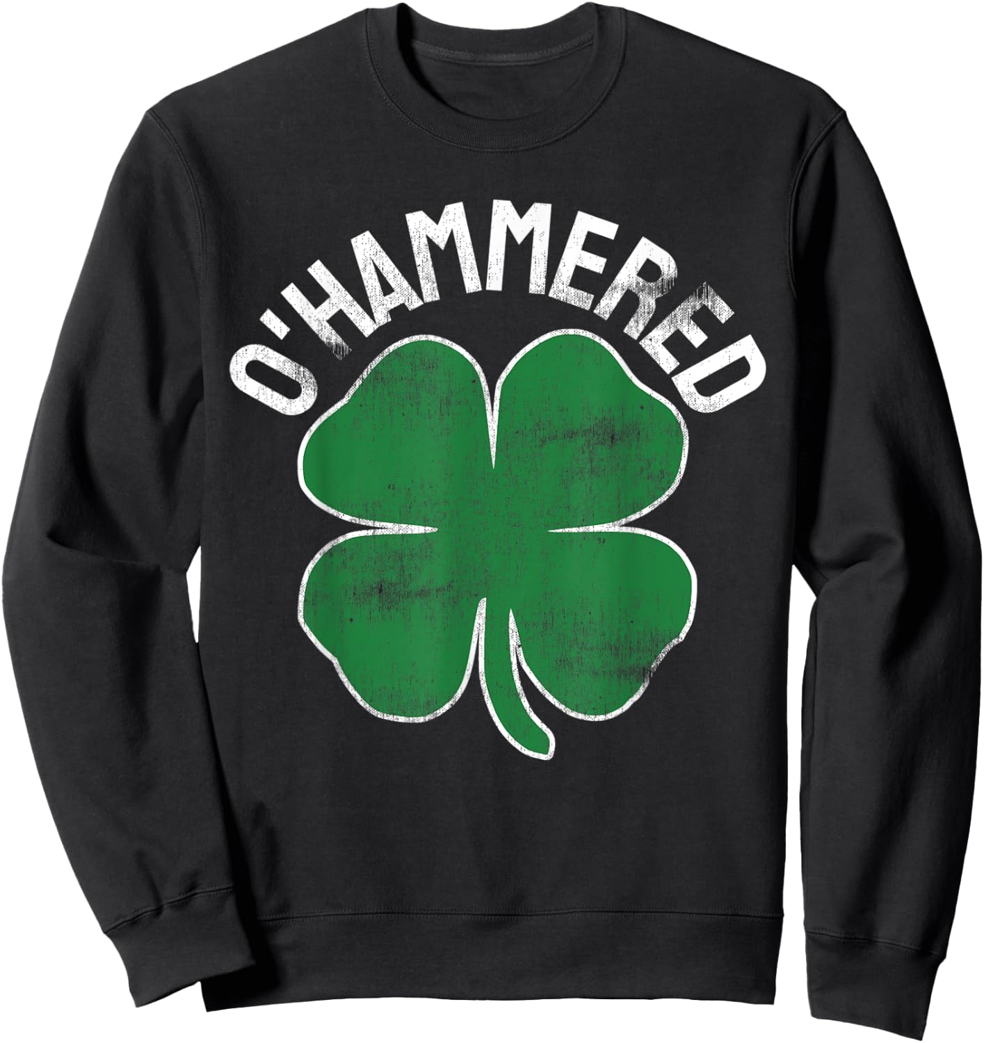 O'Hammered Funny St. Patrick's Day Drinking Drunk Beer Party Sweatshirt - Sweatshirt | Black
