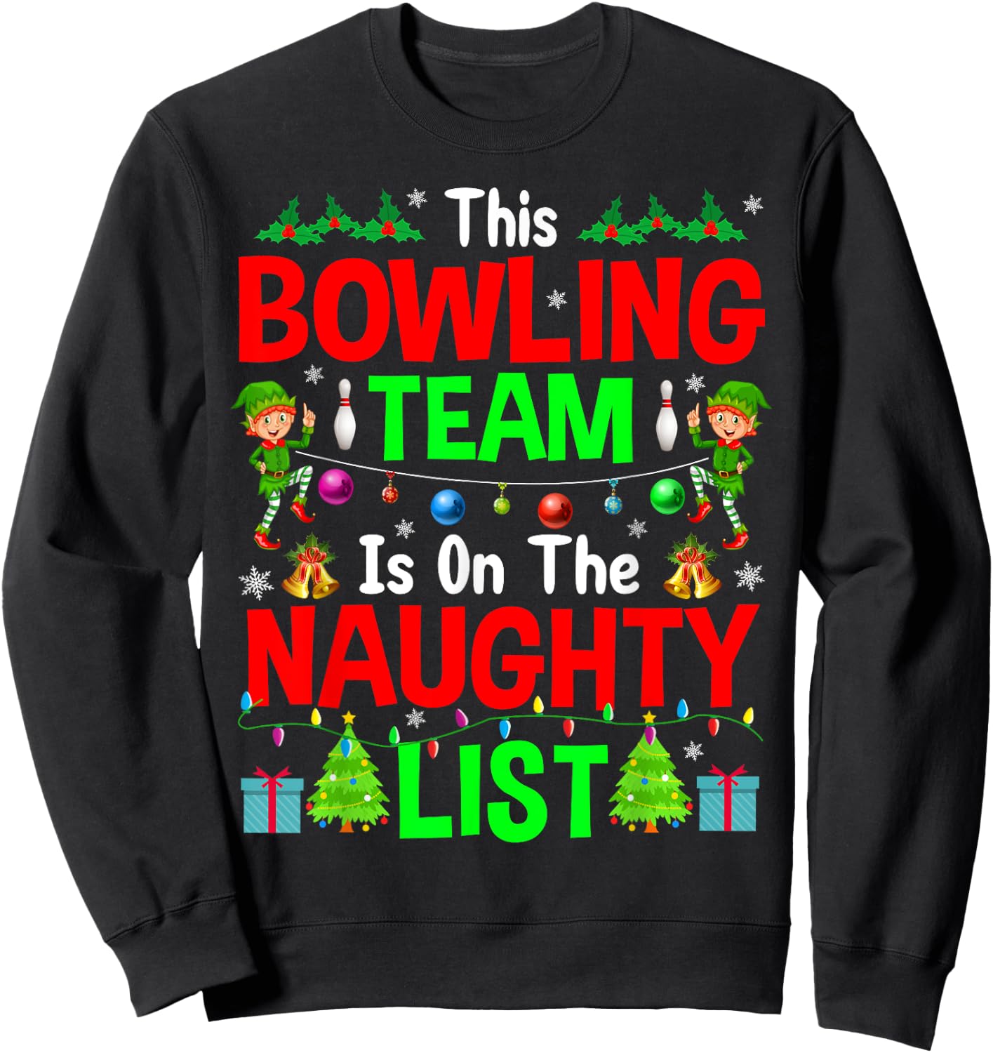 This Bowling Team On Naughty List Cute Christmas Elf Gifts Sweatshirt - Sweatshirt | Black