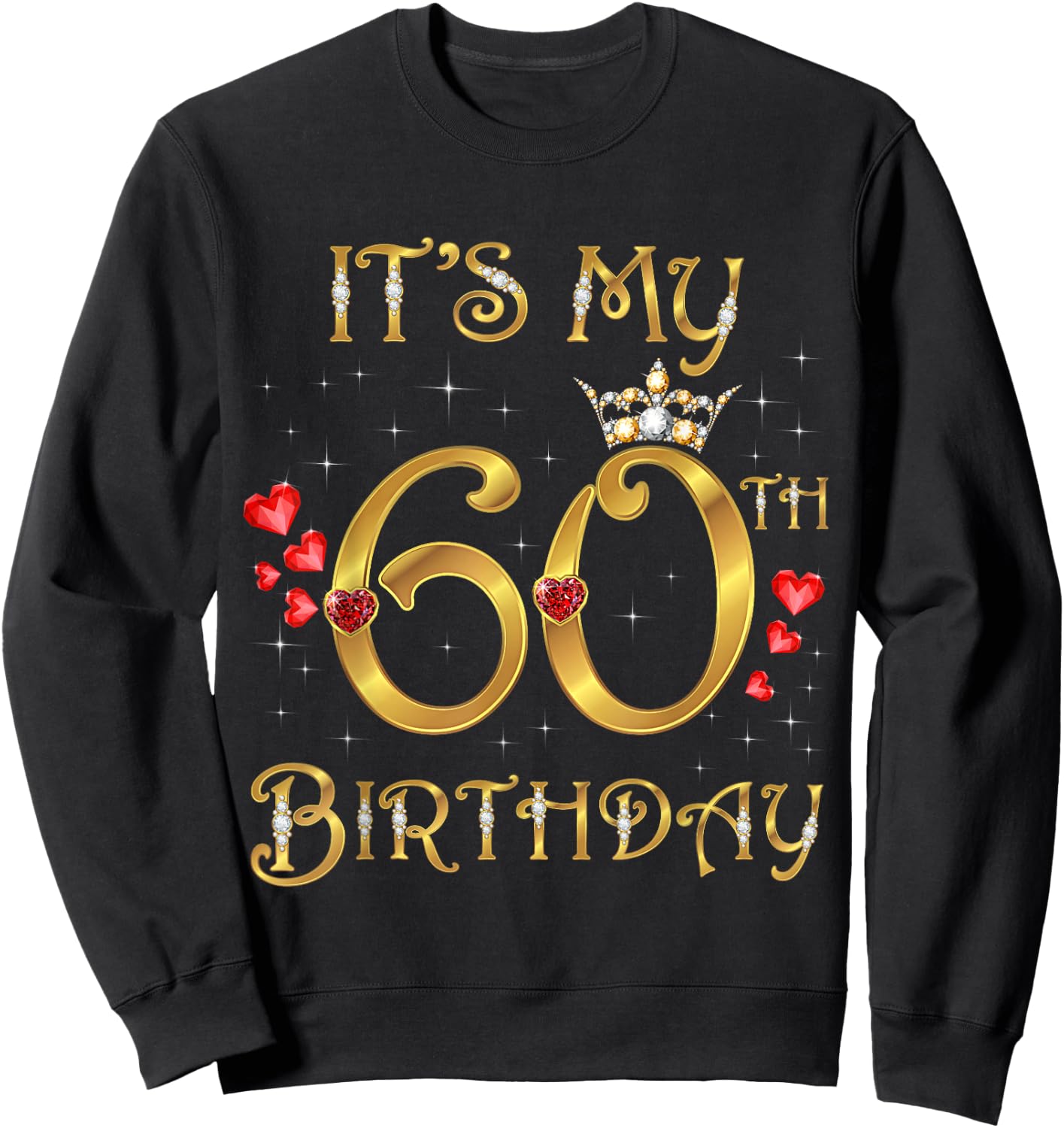 It's My 60th Birthday, 60 Years Old, 60th Birthday Queen Sweatshirt - Sweatshirt | Black