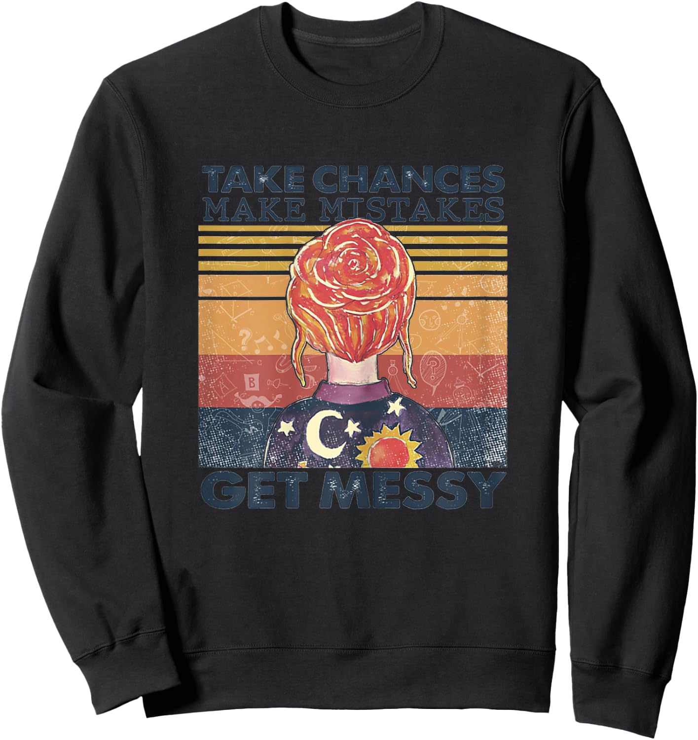 Take Chances Make Mistakes Get Messy Sweatshirt - Sweatshirt | Black