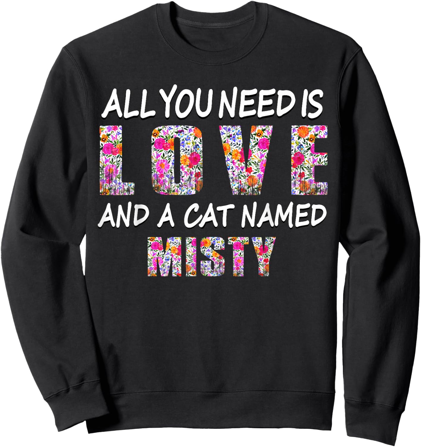 All you need is love and a cat named Misty Vintage Floral Women Kids Sweatshirt - Sweatshirt | Black