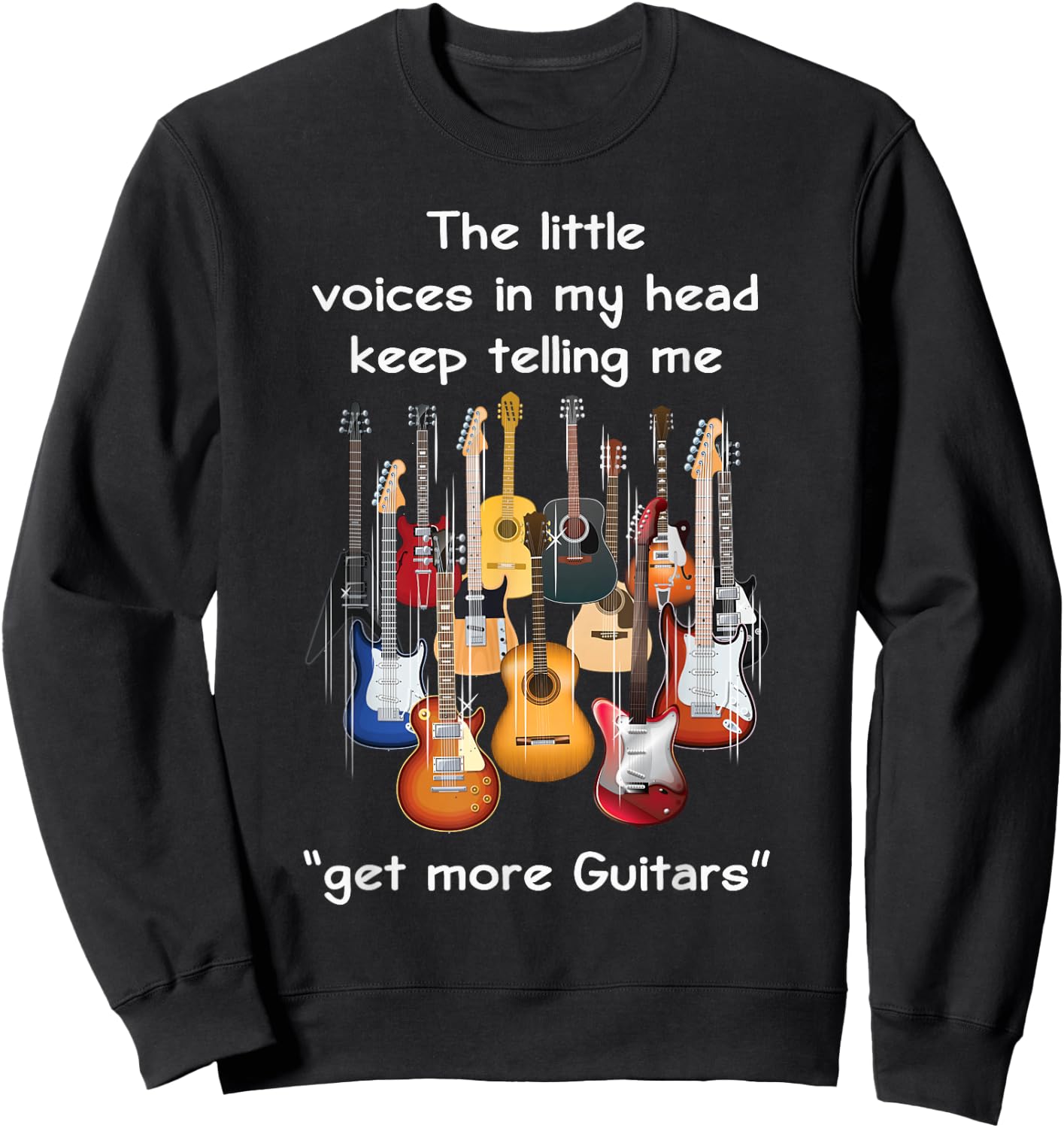 The Voices in My Head Keep Telling Me to Get More Guitars Sweatshirt - Sweatshirt | Black