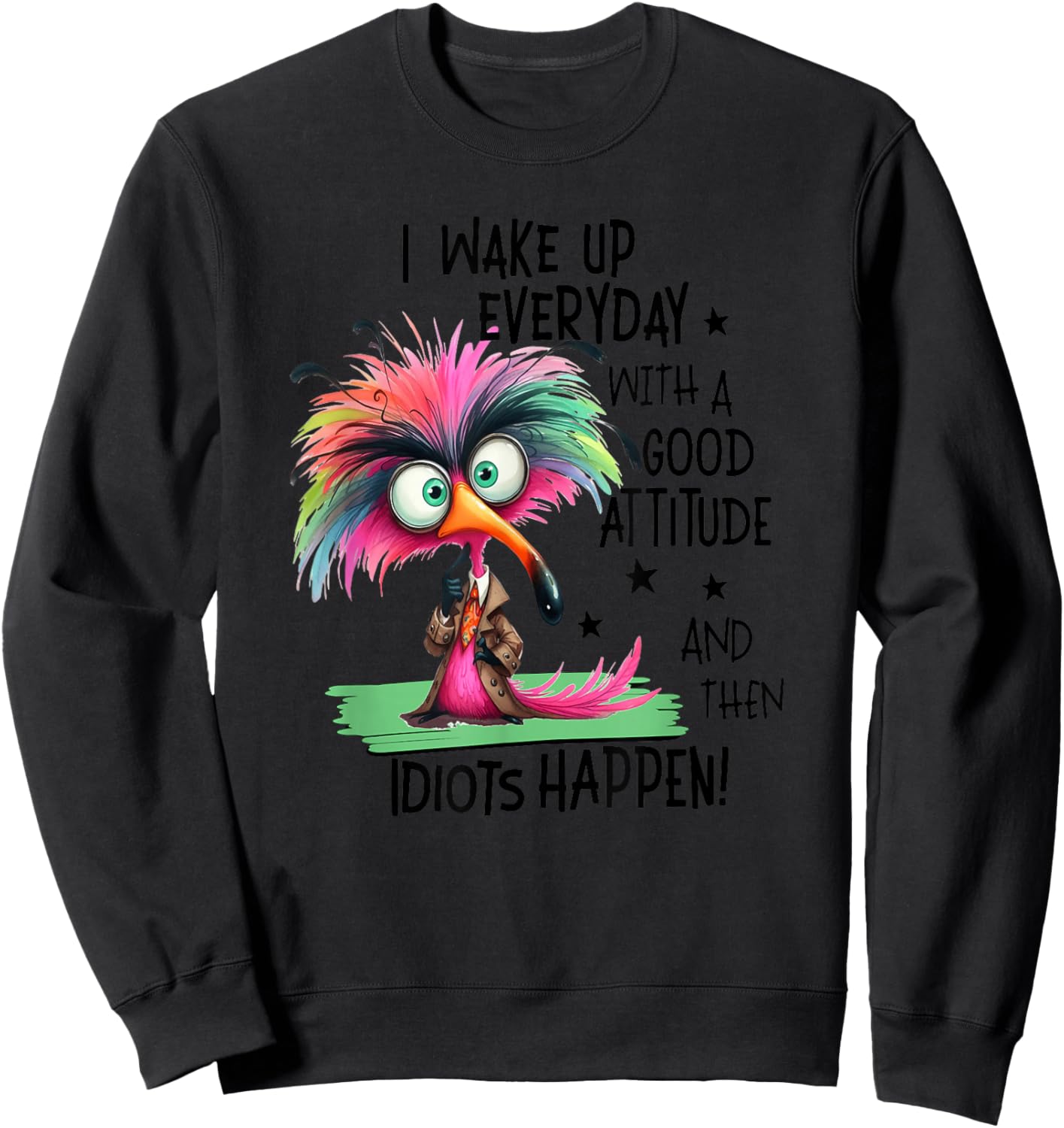 I Wake Up Everyday With A Good Attitude, Funny Sarcastic Sweatshirt - Sweatshirt | Black