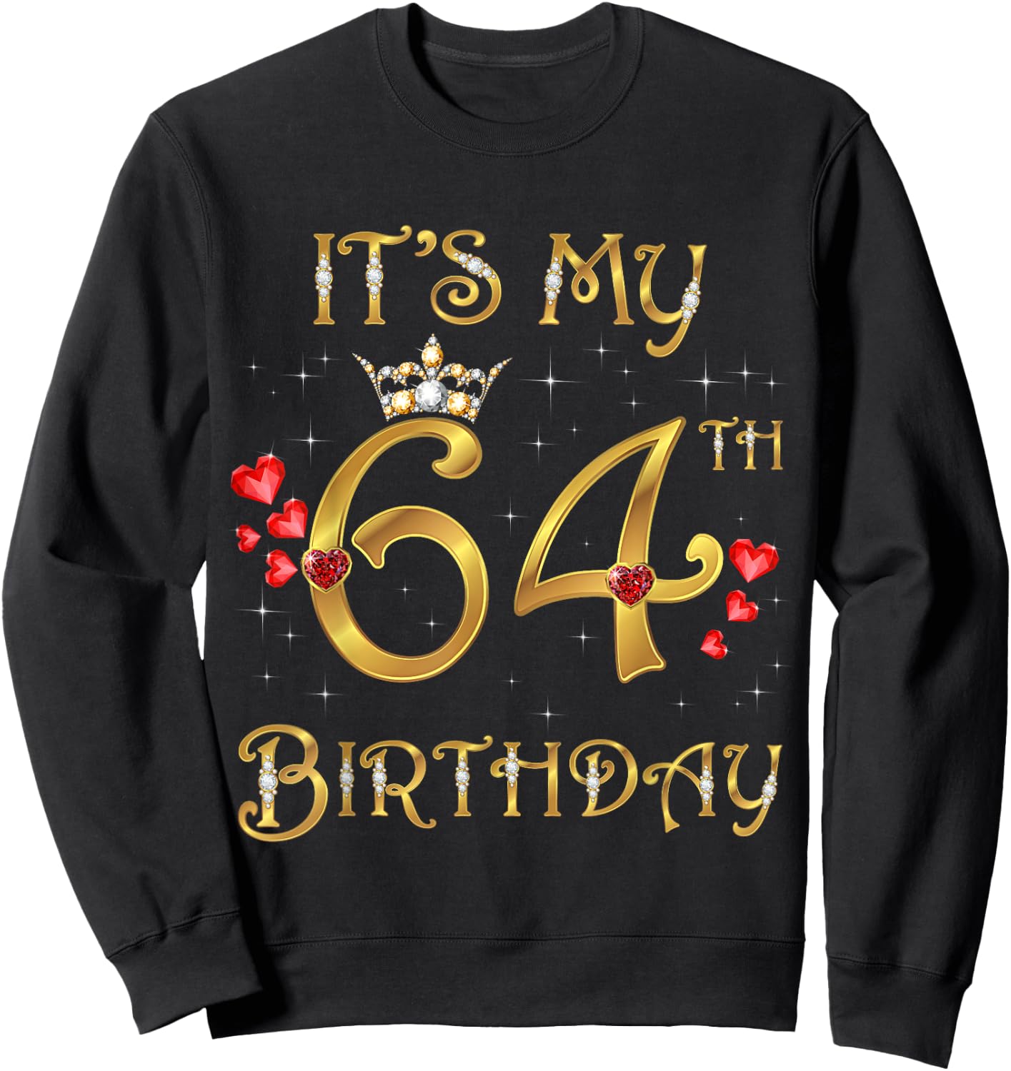 It's My 64th Birthday, 64 Years Old, 64th Birthday Queen Sweatshirt - Sweatshirt | Black