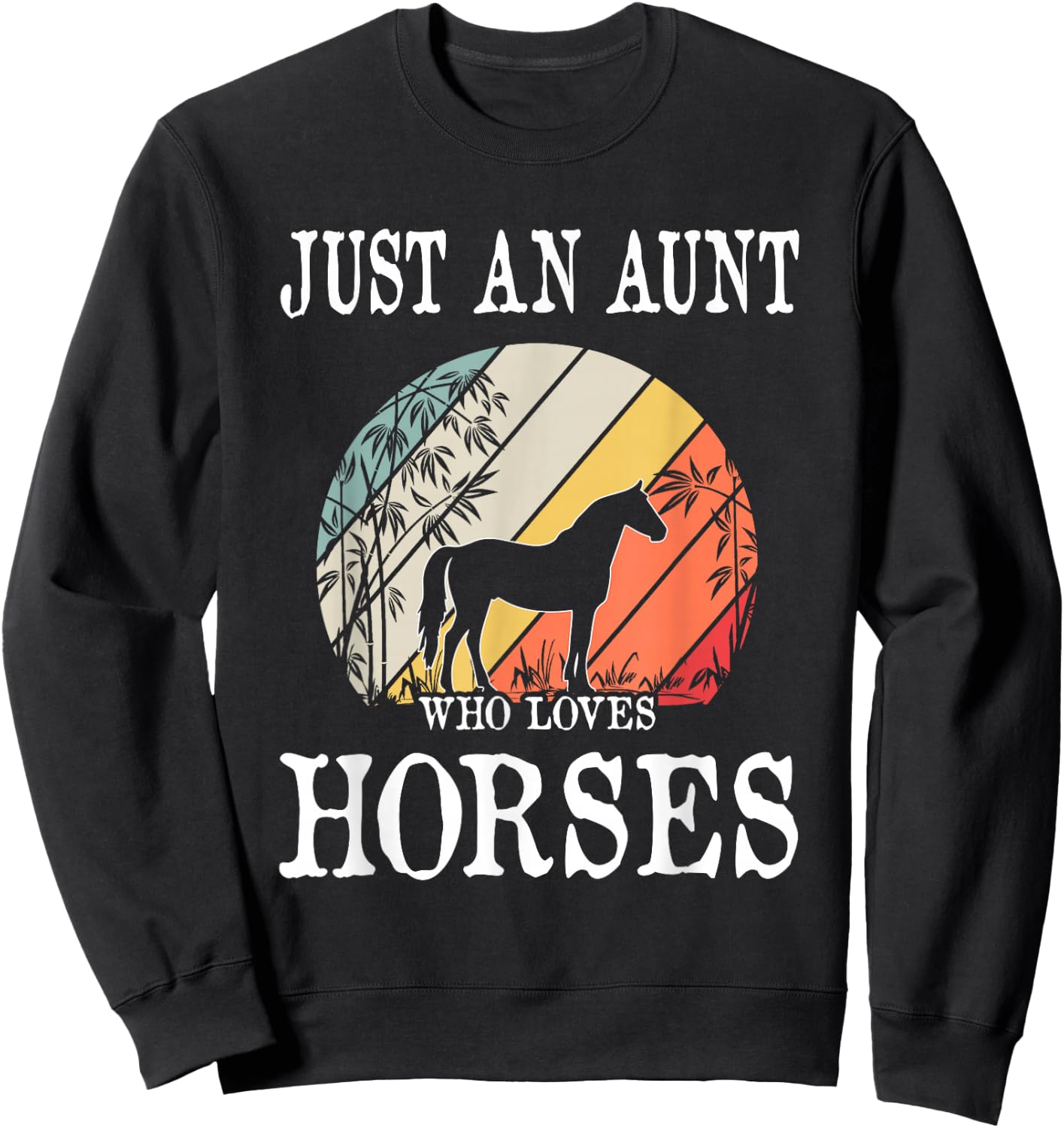 Just An Aunt Who Loves Horses Sweatshirt - Sweatshirt | Black