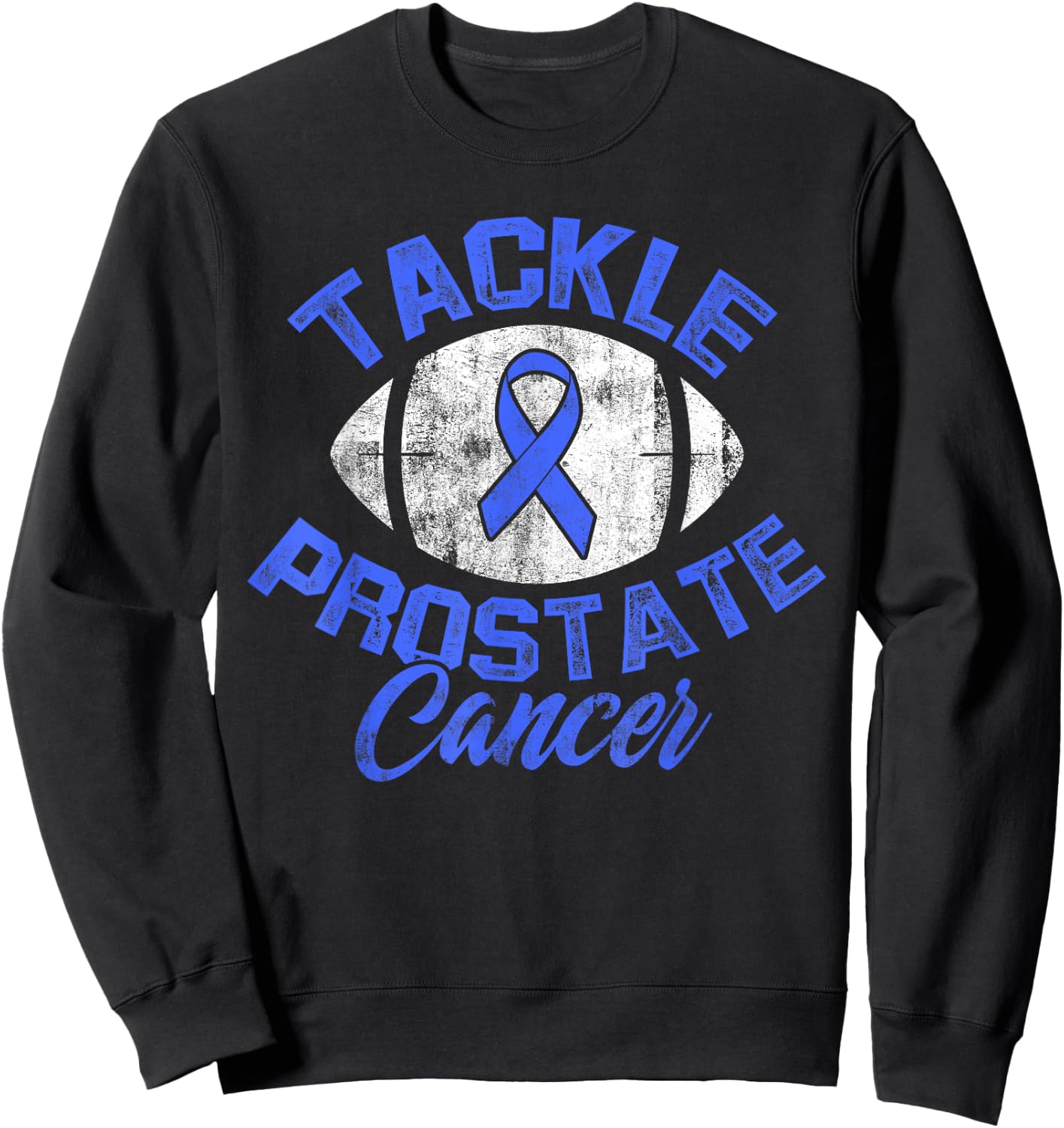 Prostate Cancer Survivor Tackle Warrior Sweatshirt - Sweatshirt | Black