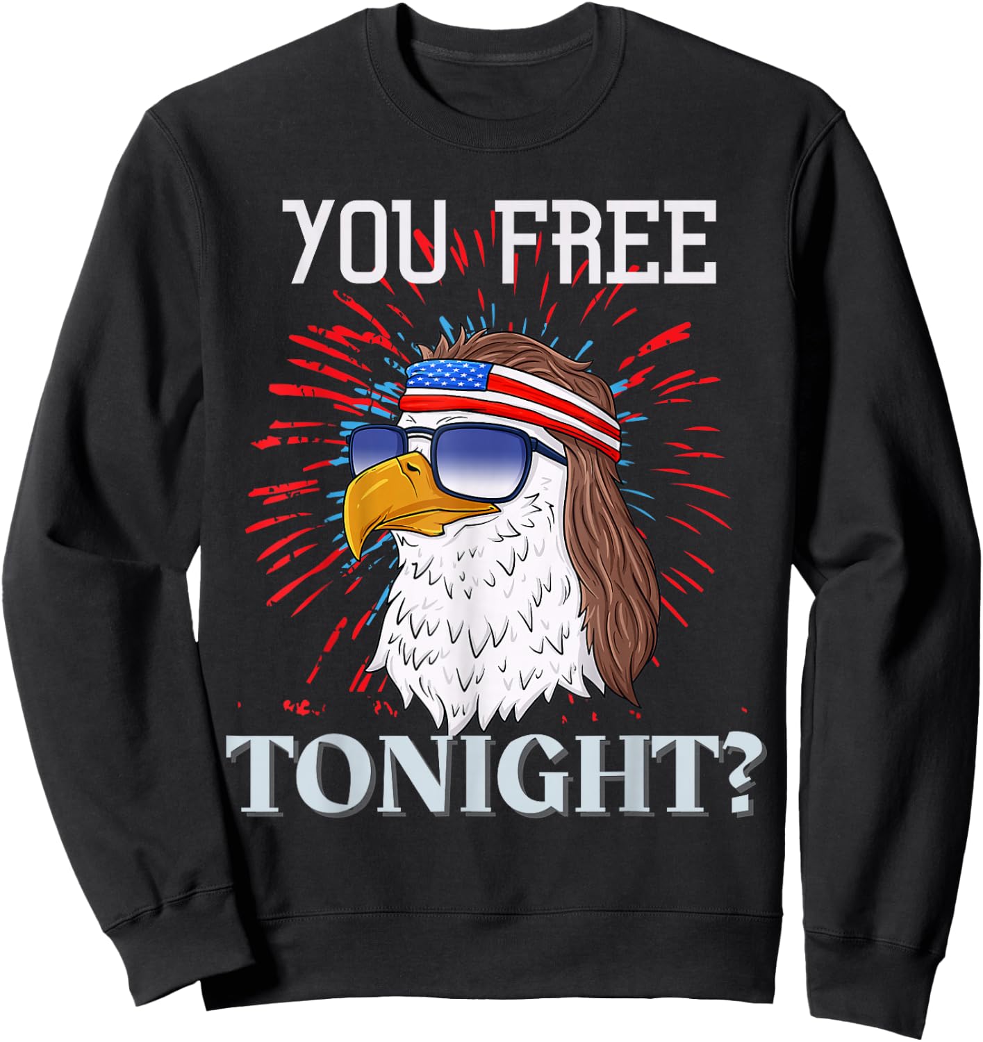 Are You Free Tonight 4th of July American Bald Eagle Sweatshirt - Sweatshirt | Black